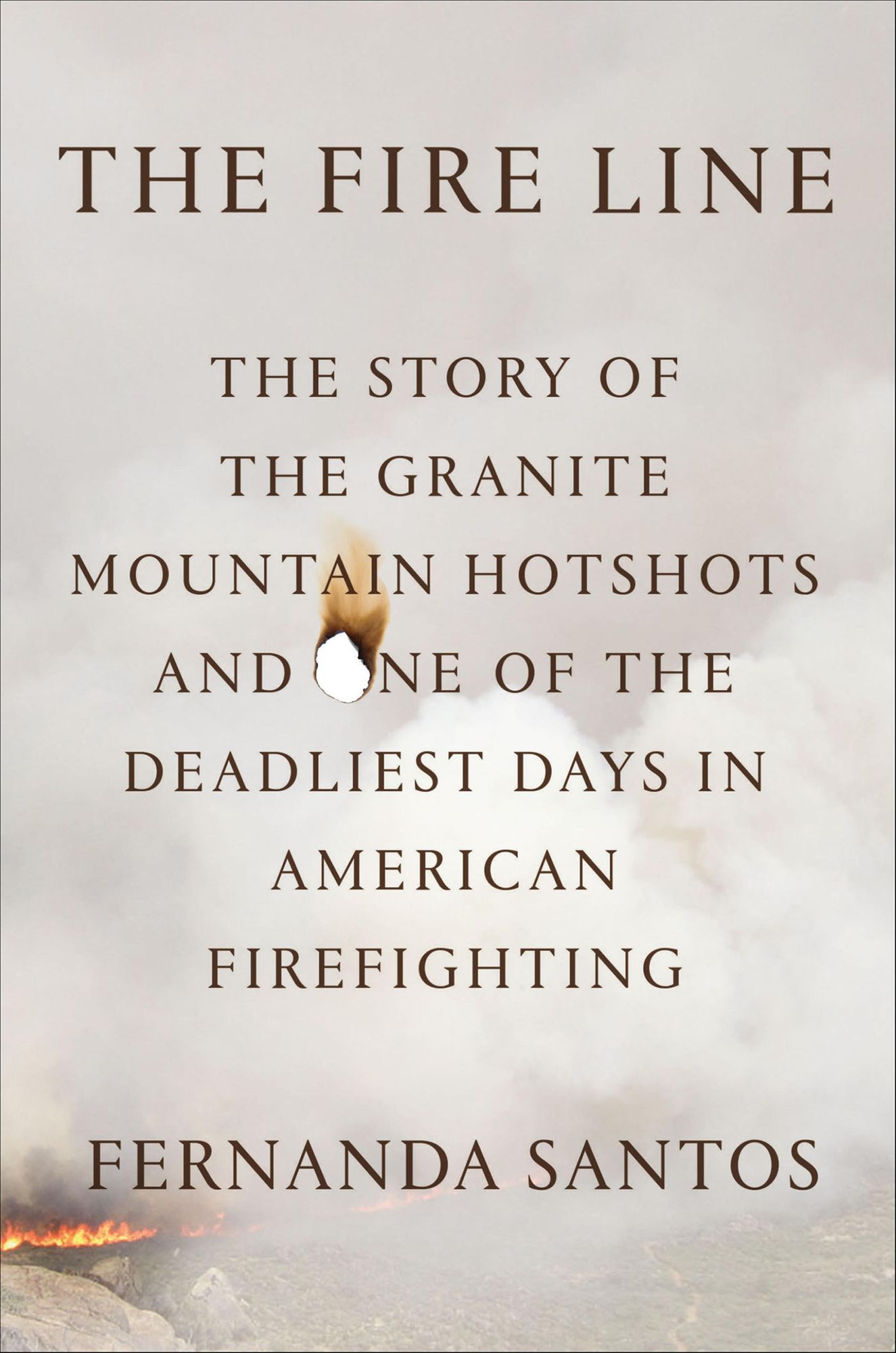 The Fire Line: The Story of the Granite Mountain Hotshots and One of the Deadliest Days in American Firefighting