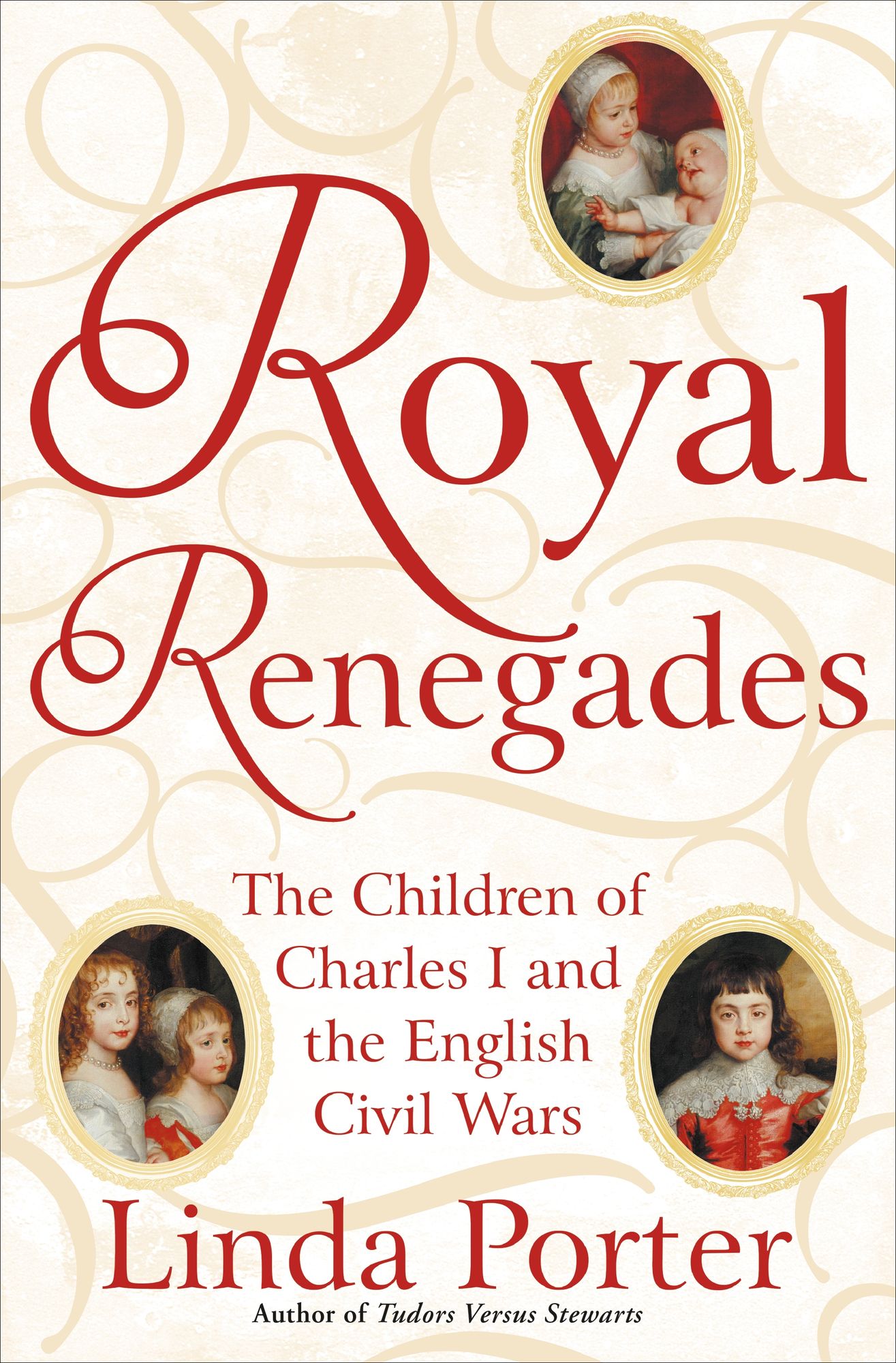 Royal Renegades : The Children of Charles I and the English Civil Wars