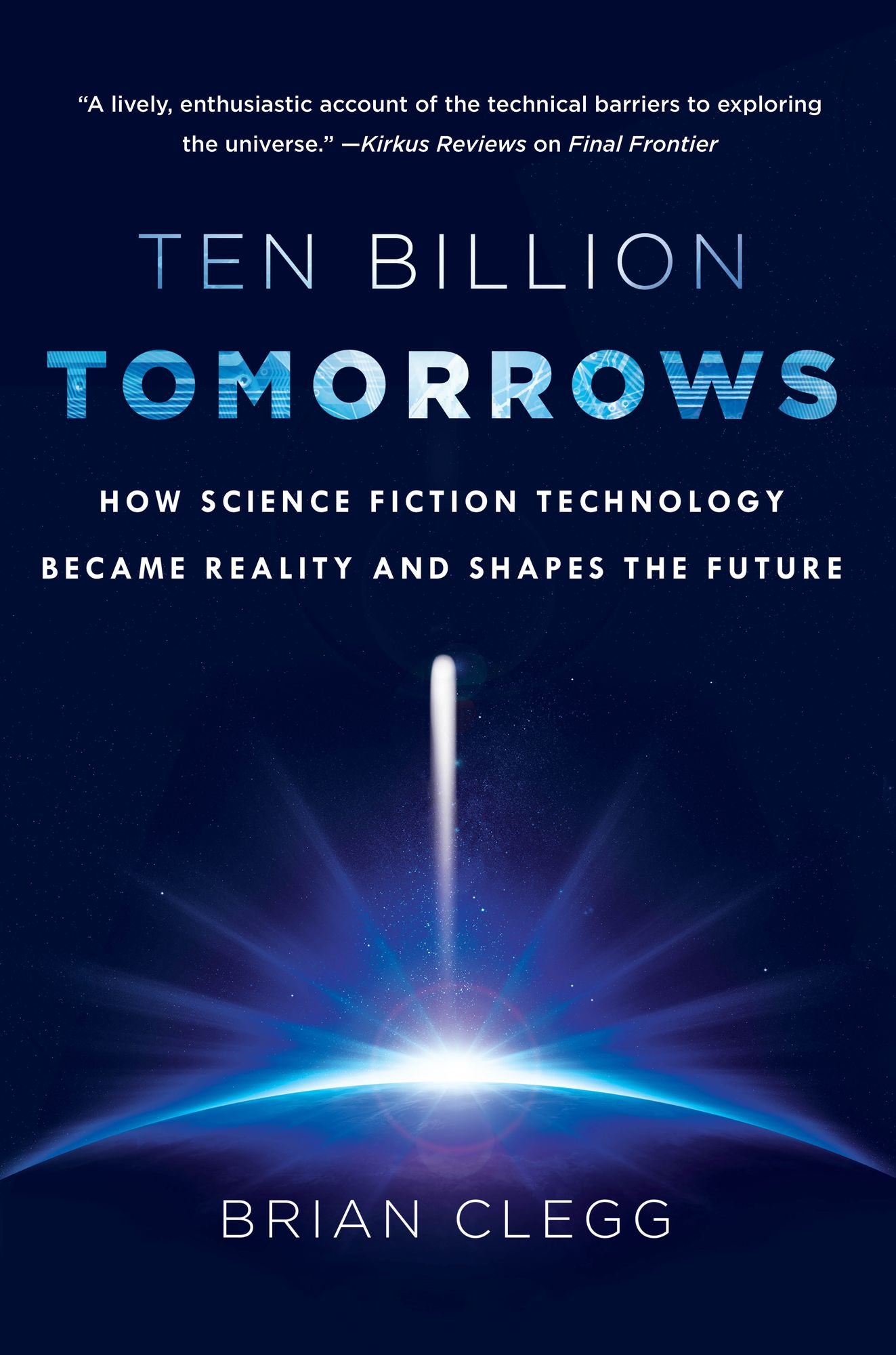 Ten Billion Tomorrows: How Science Fiction Technology Became Reality and Shapes the Future
