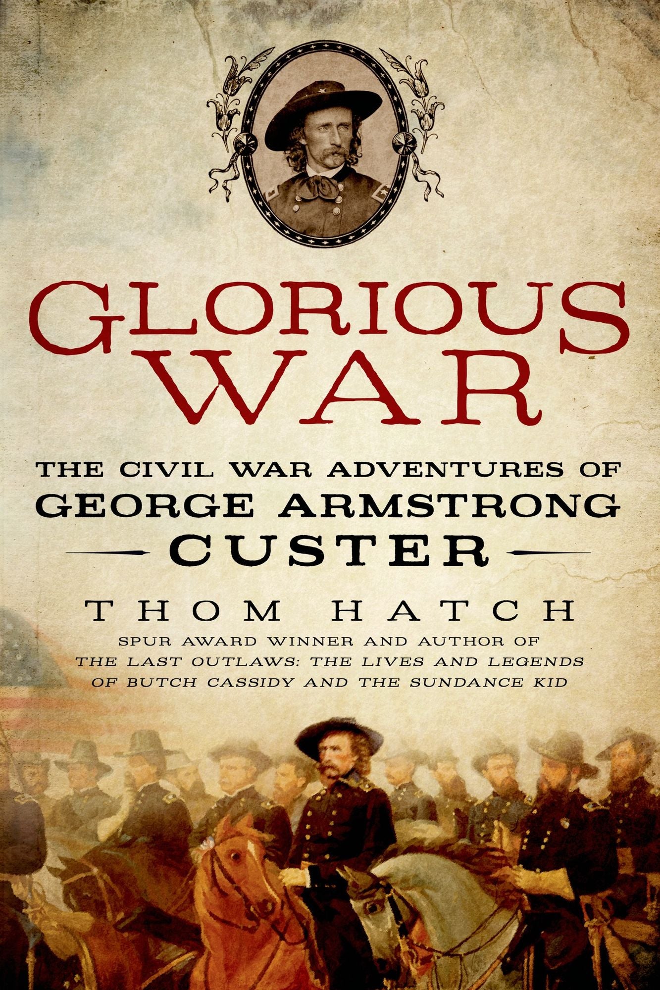 Glorious War: The Civil War Adventures of George Armstrong Custer