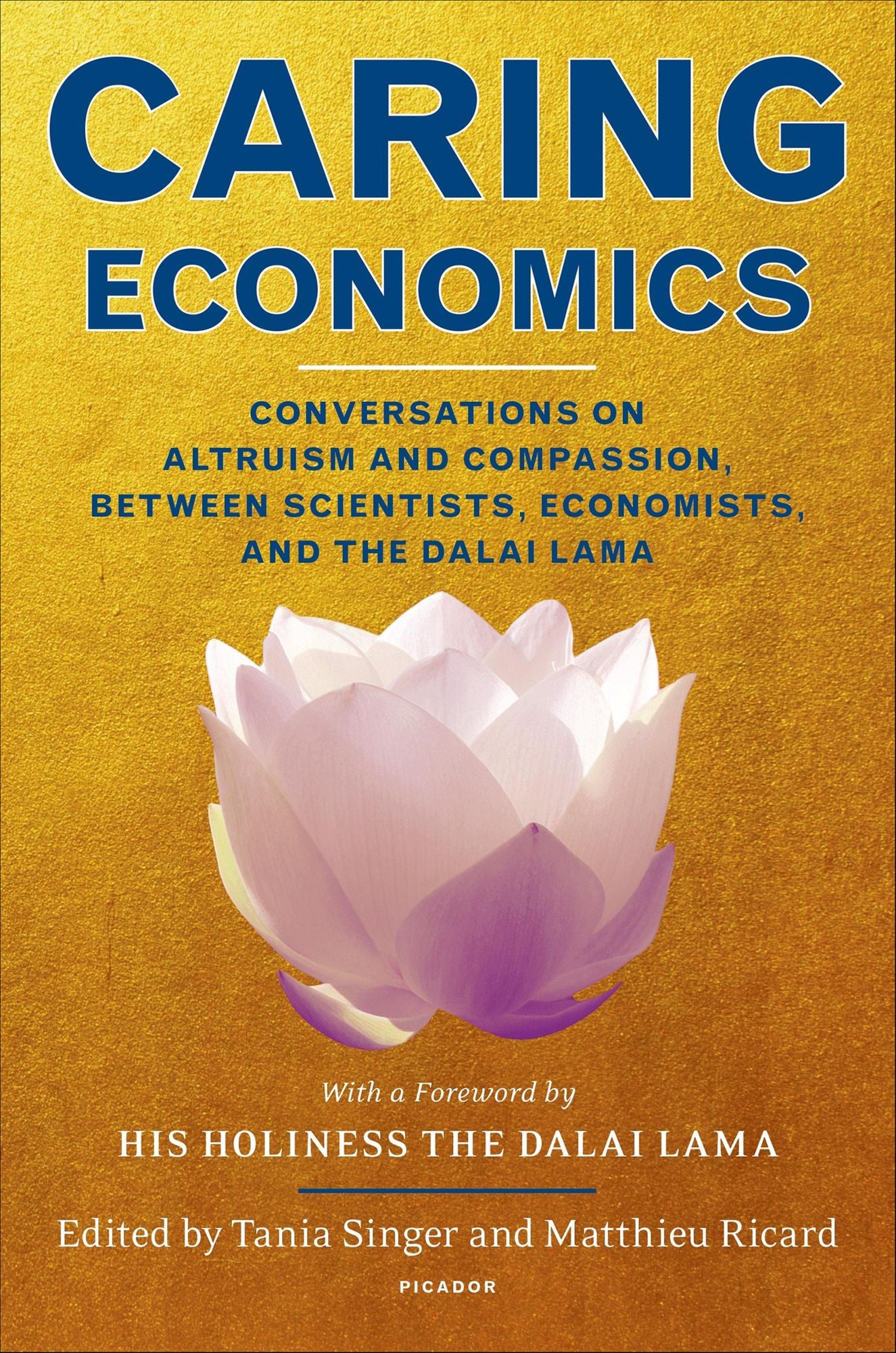 Caring Economics: Conversations on Altruism and Compassion, Between Scientists, Economists, and the Dalai Lama