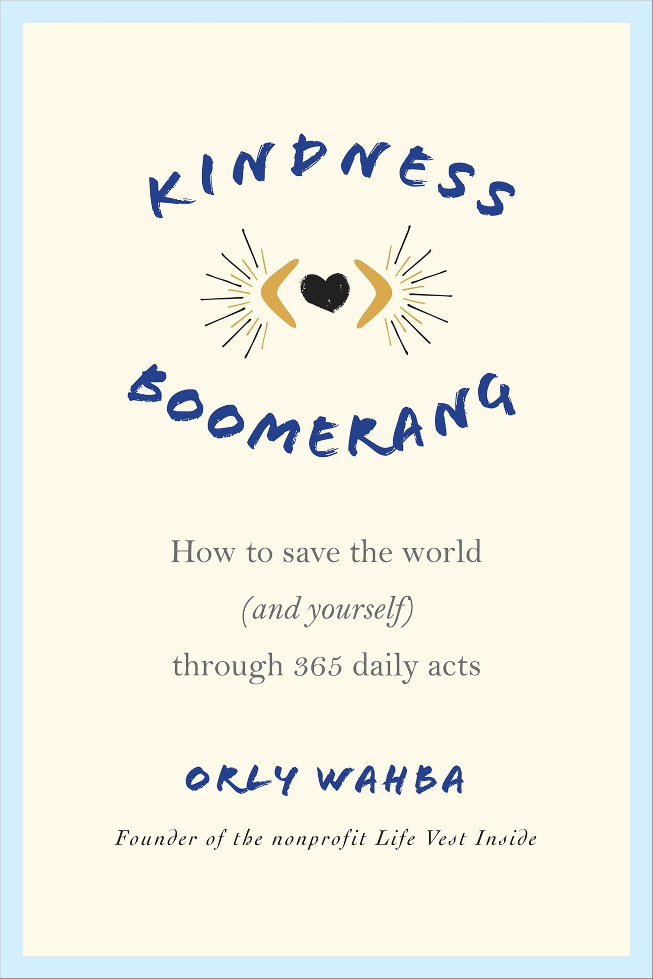 Kindness Boomerang: How to Save the World (and Yourself) Through 365 Daily Acts