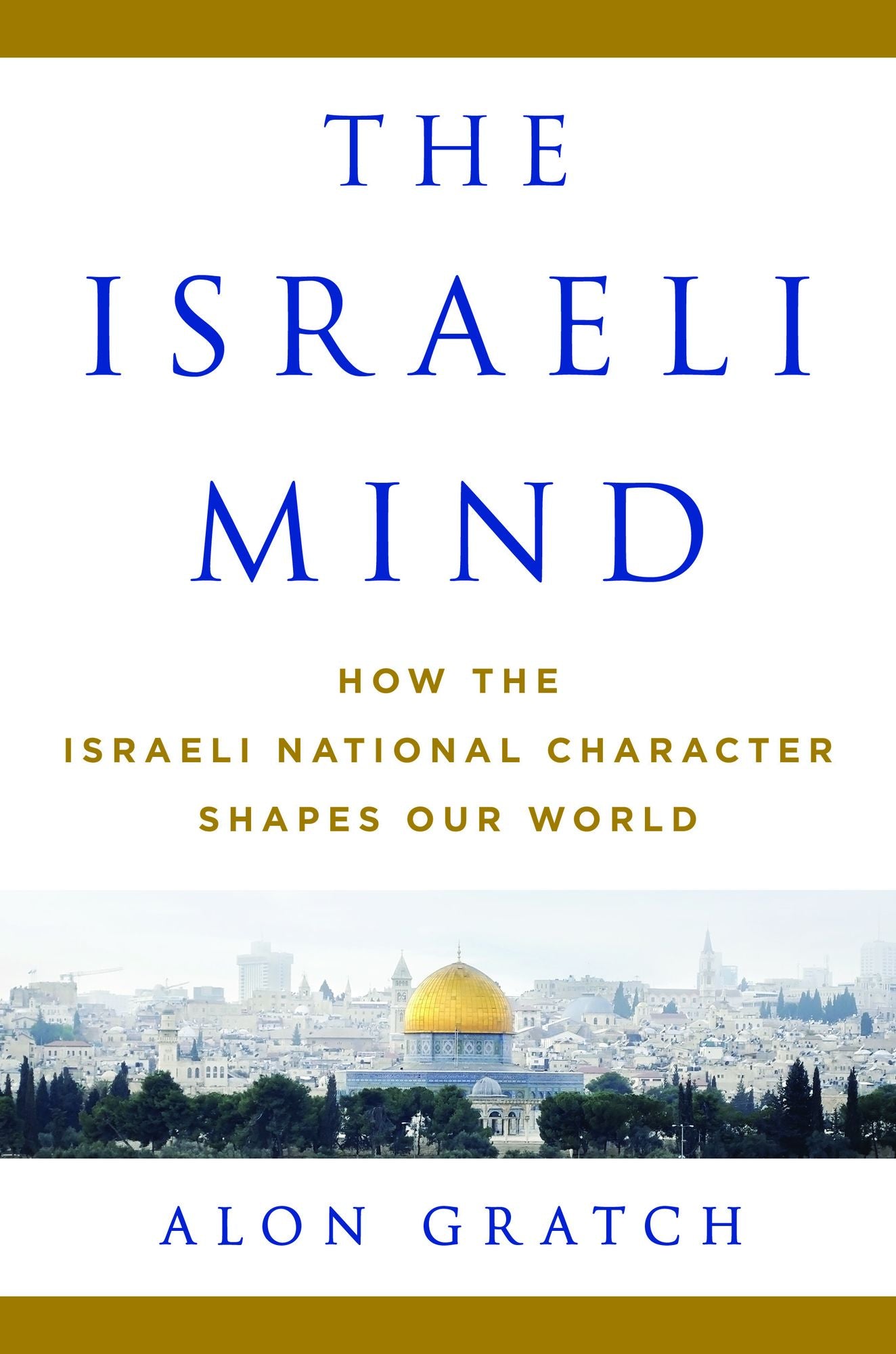 The Israeli Mind: How the Israeli National Character Shapes Our World