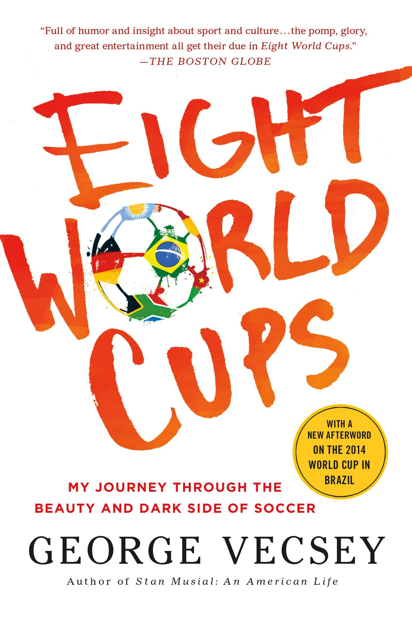 Eight World Cups : My Journey Through the Beauty and Dark Side of Soccer