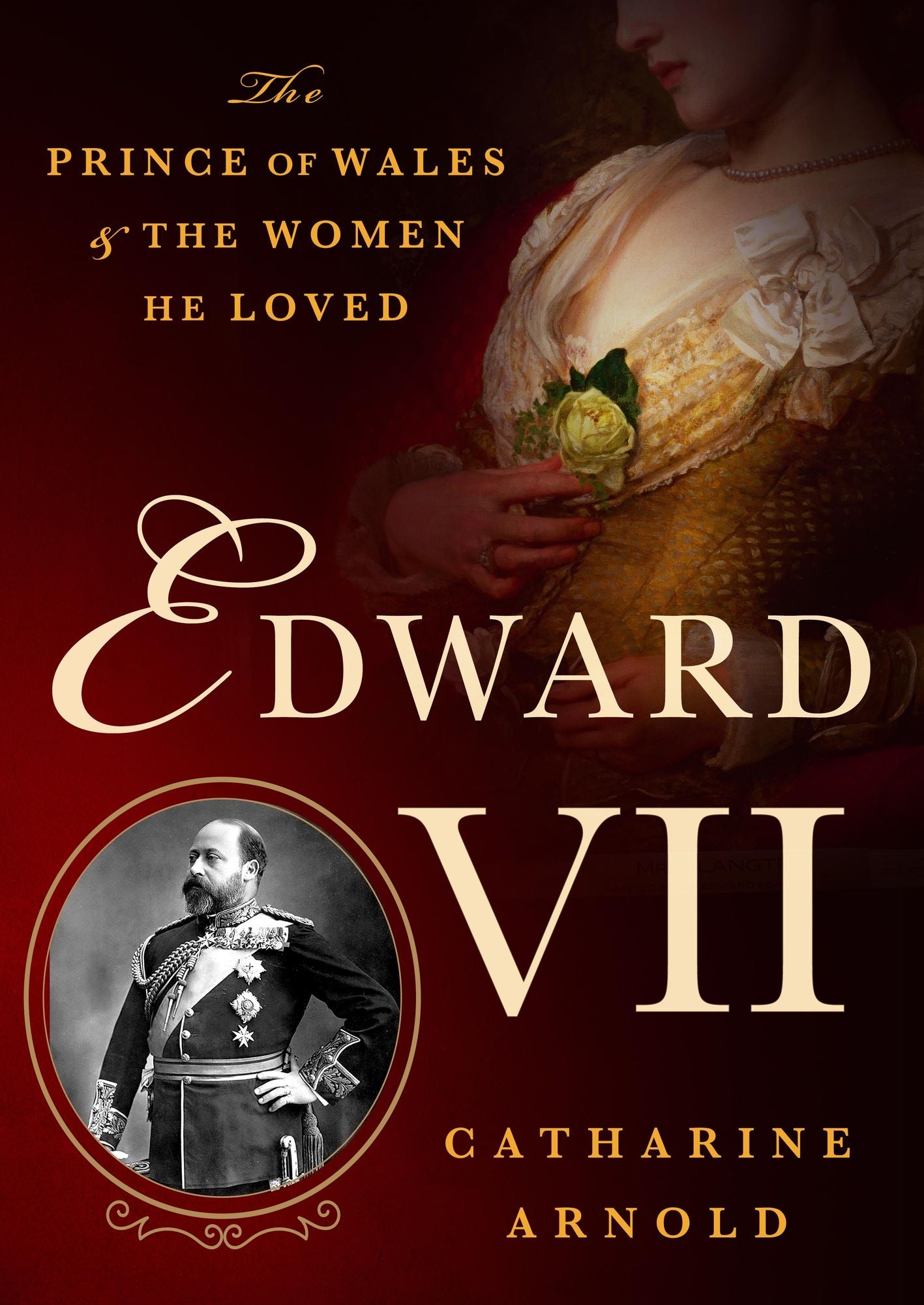 Edward VII: The Prince of Wales and the Women He Loved