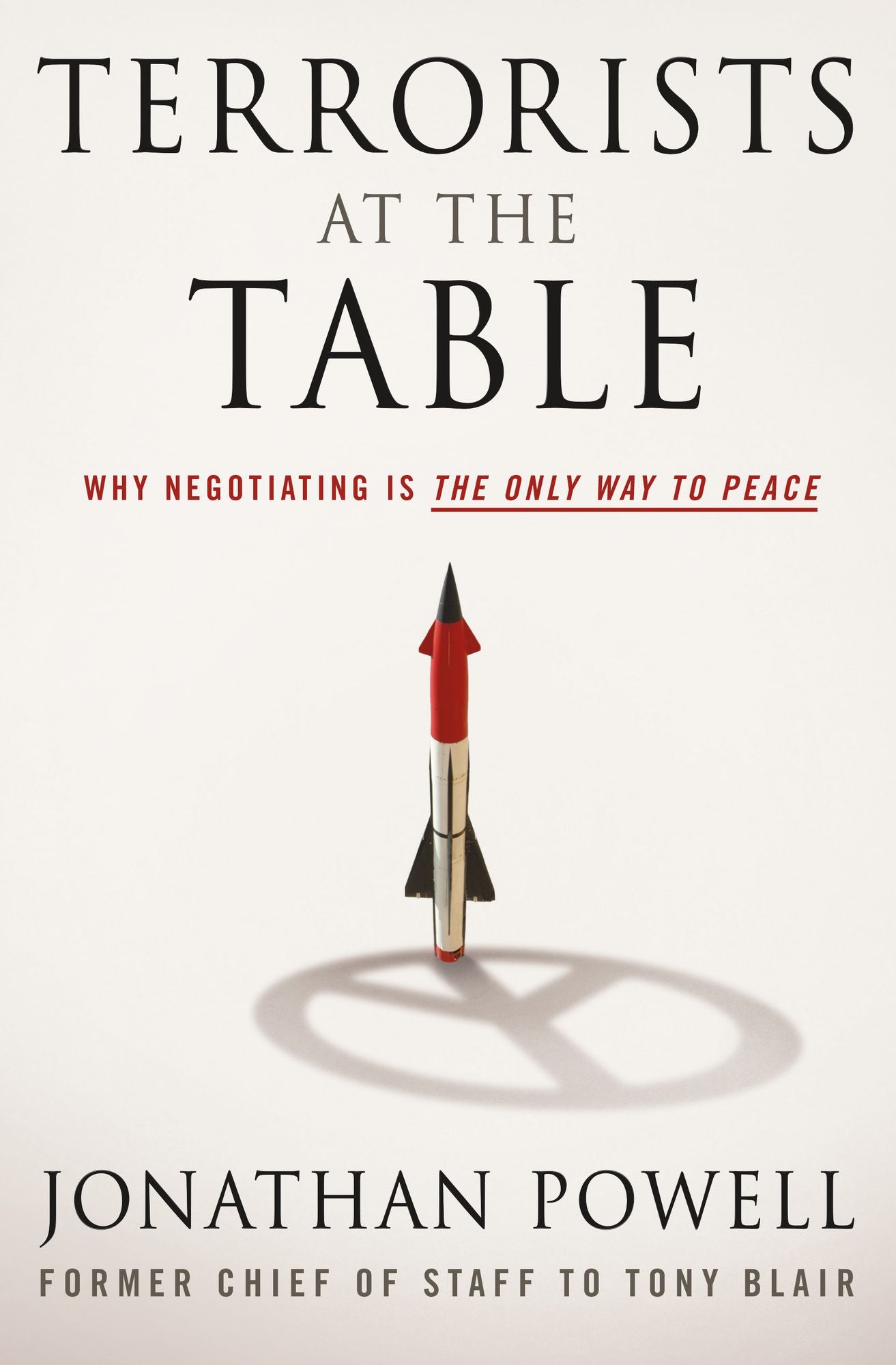 Terrorists at the Table: Why Negotiating is the Only Way to Peace