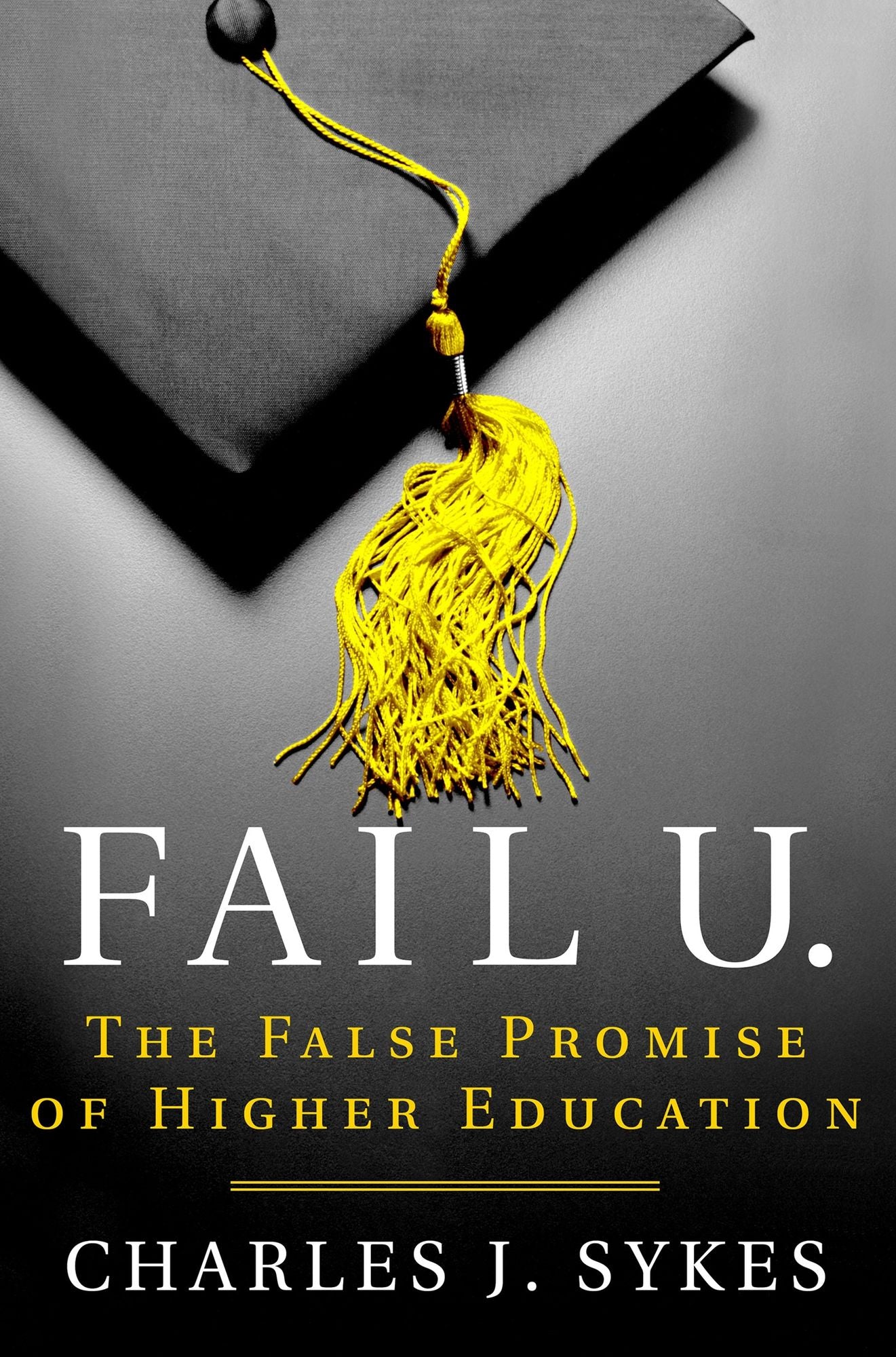 Fail U : The False Promise of Higher Education