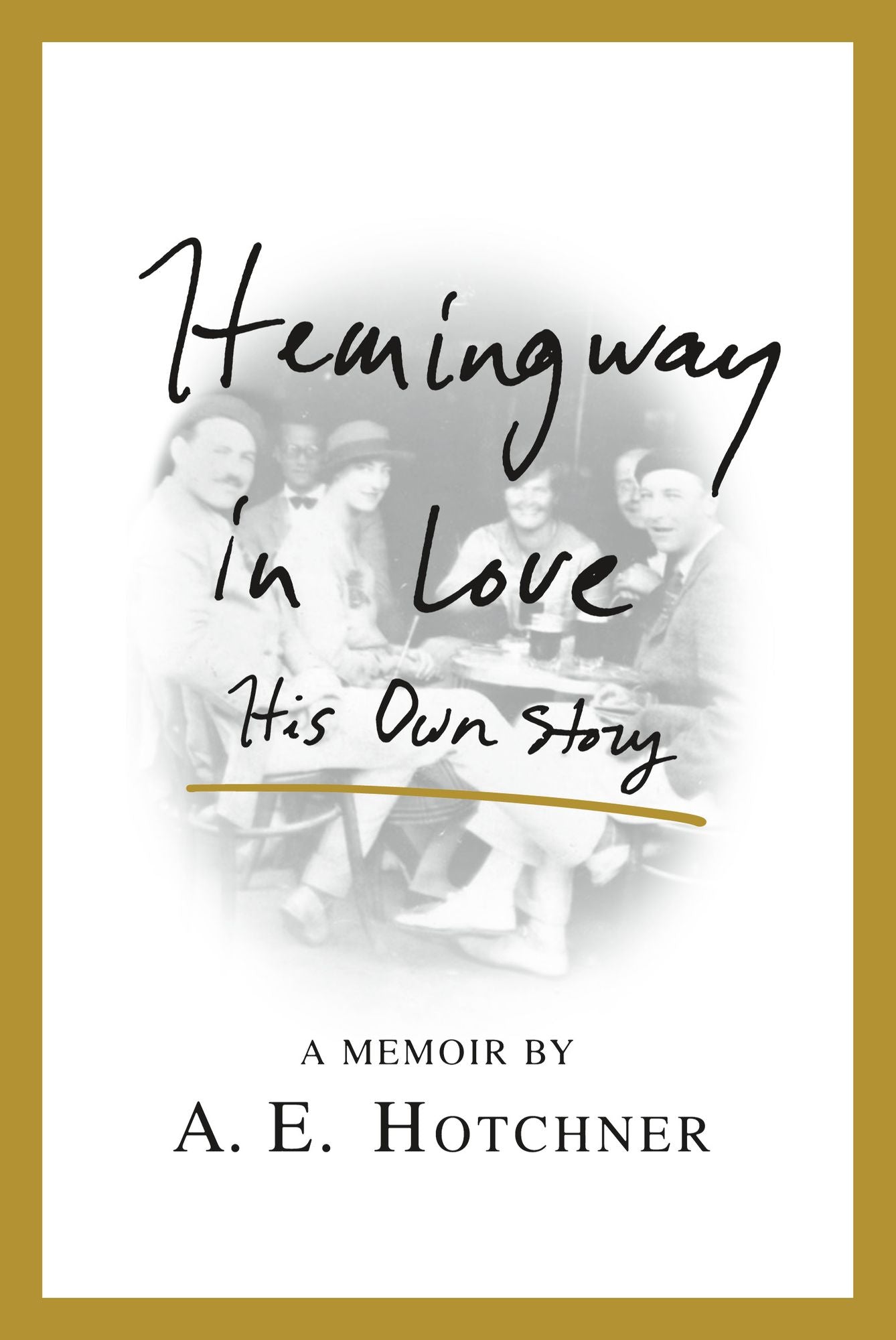 Hemingway in Love: His Own Story