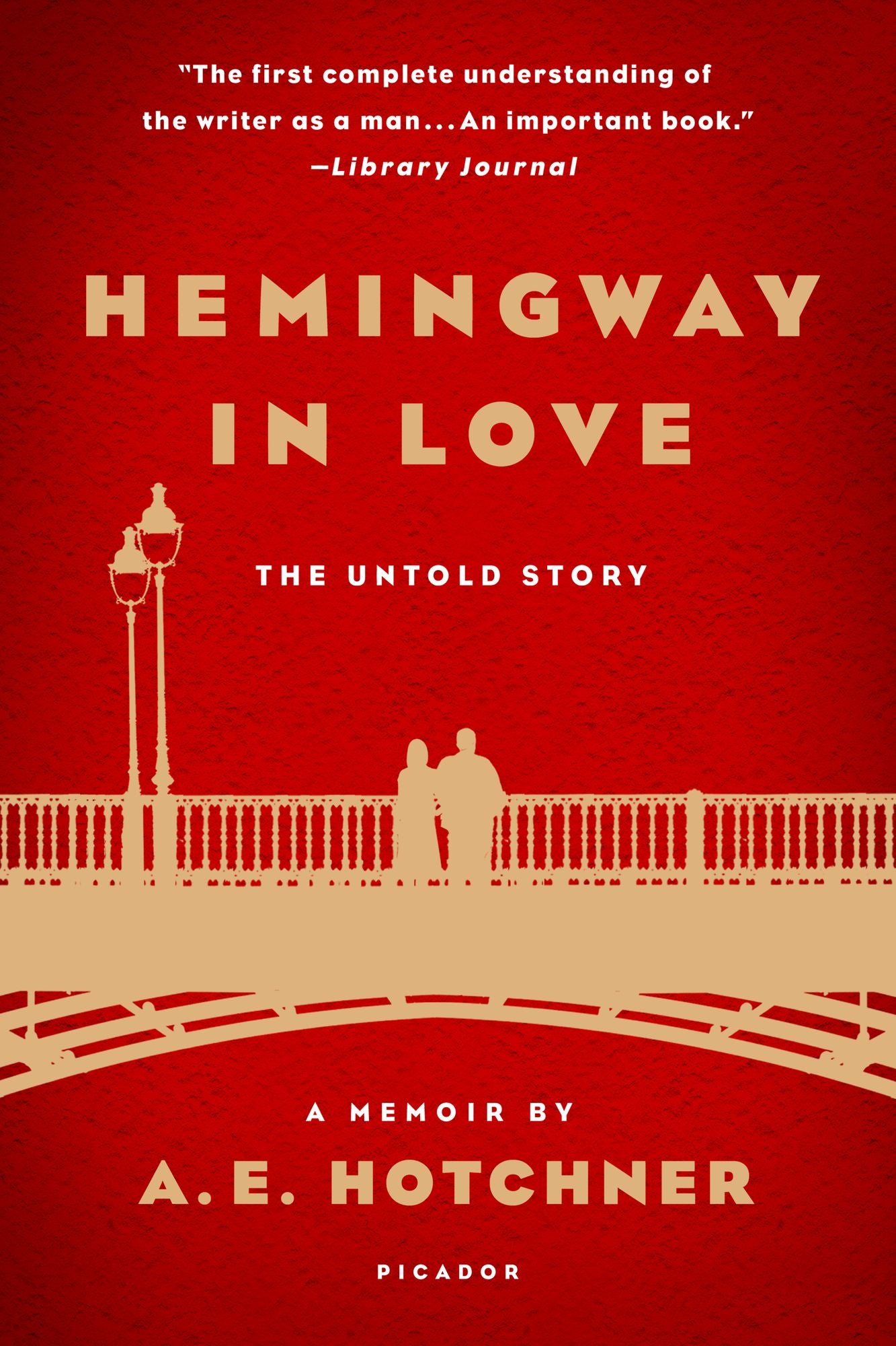 Hemingway in Love: The Untold Story: A Memoir by A. E. Hotchner