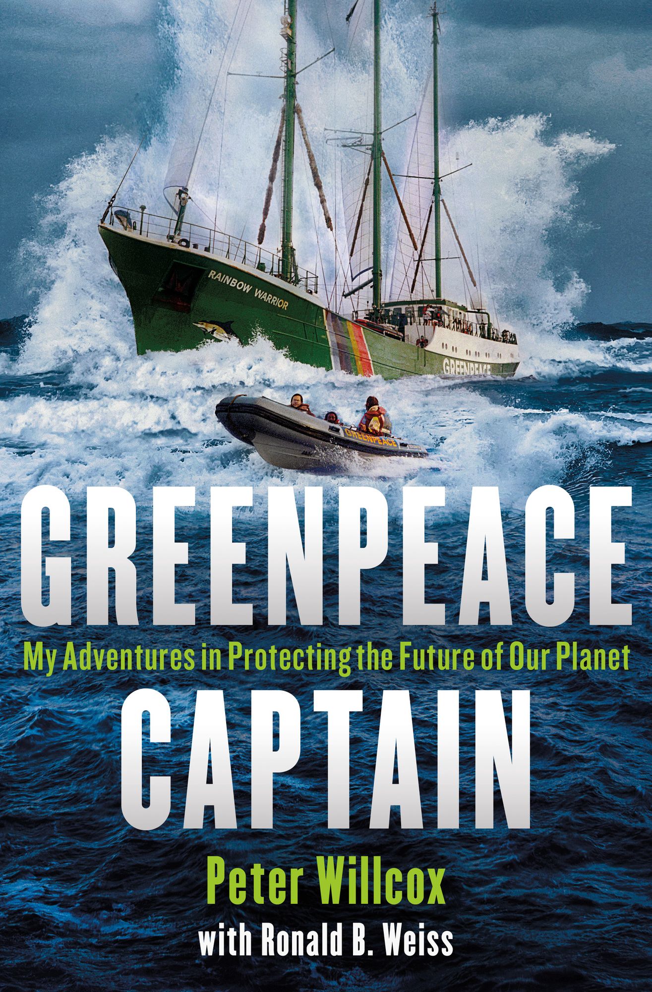Greenpeace Captain: My Adventures in Protecting the Future of Our Planet