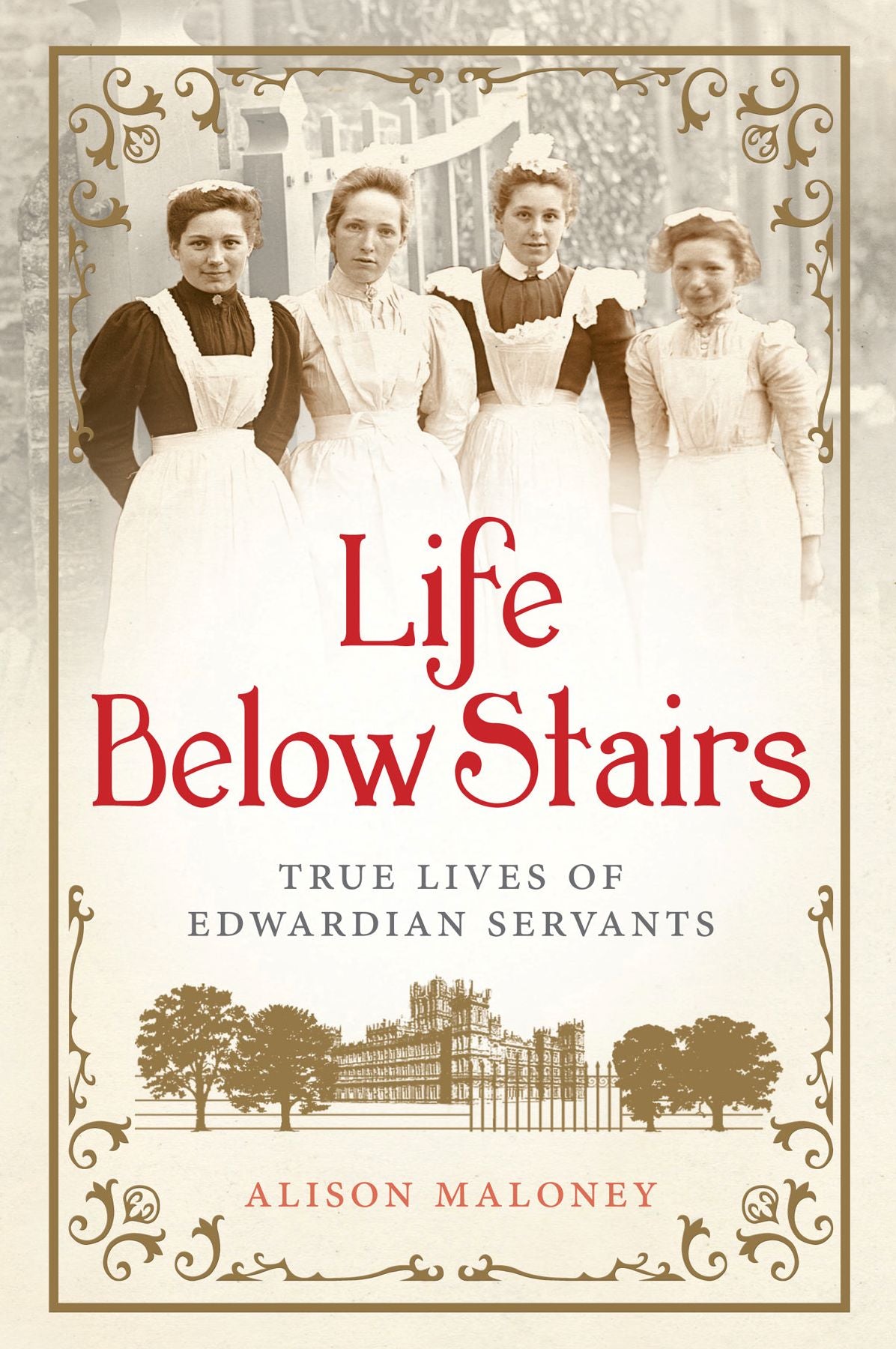 Life Below Stairs: True Lives of Edwardian Servants