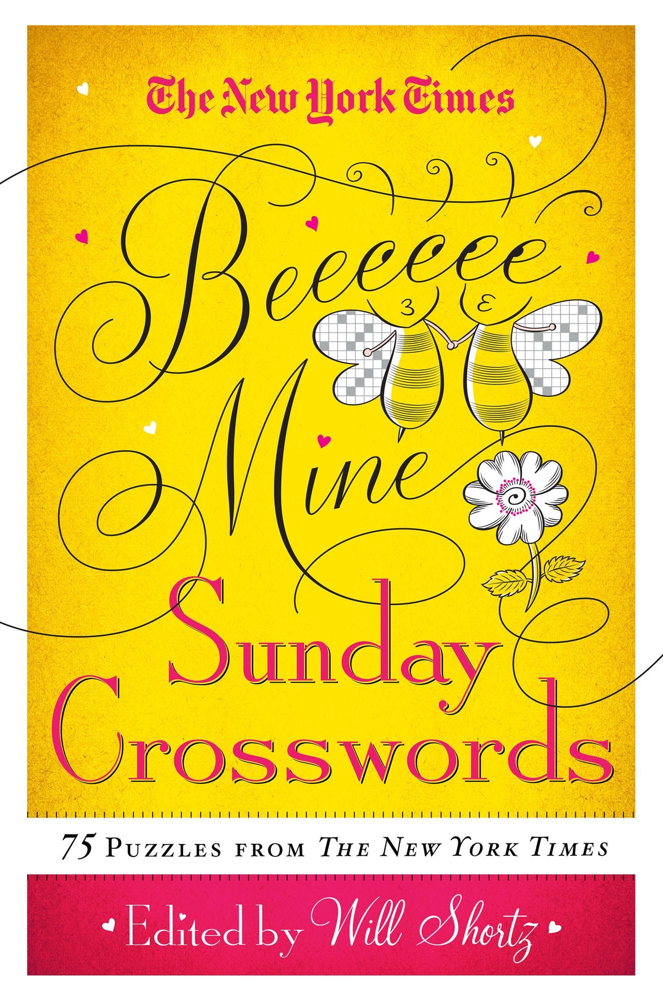 The New York Times Be Mine Sunday Crosswords: 75 Puzzles from the Pages of The New York Times