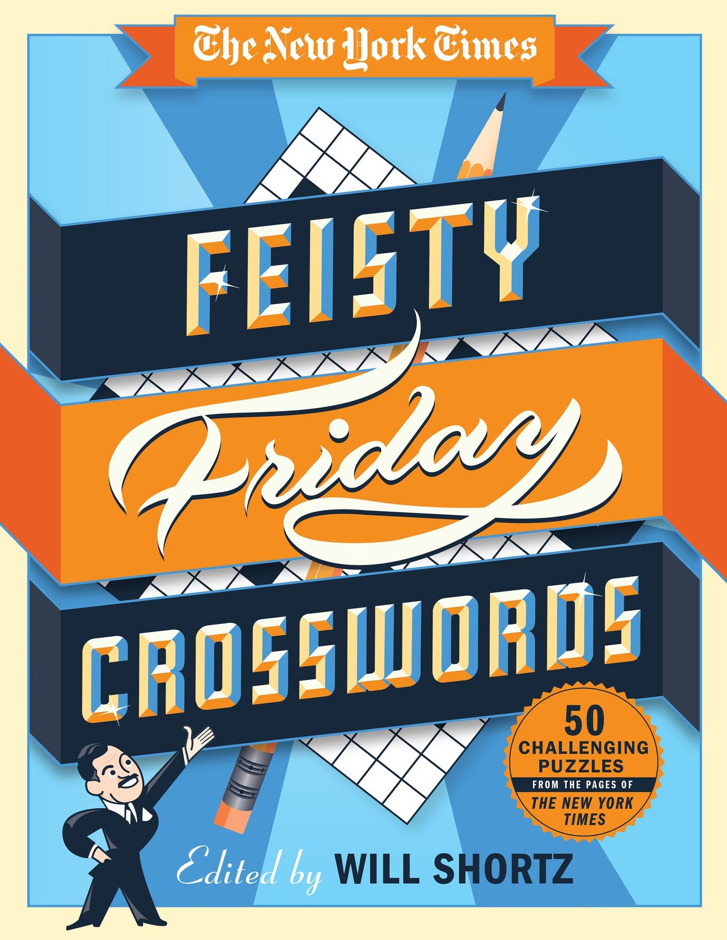 The New York Times Feisty Friday Crosswords: 50 Hard Puzzles from the Pages of The New York Times