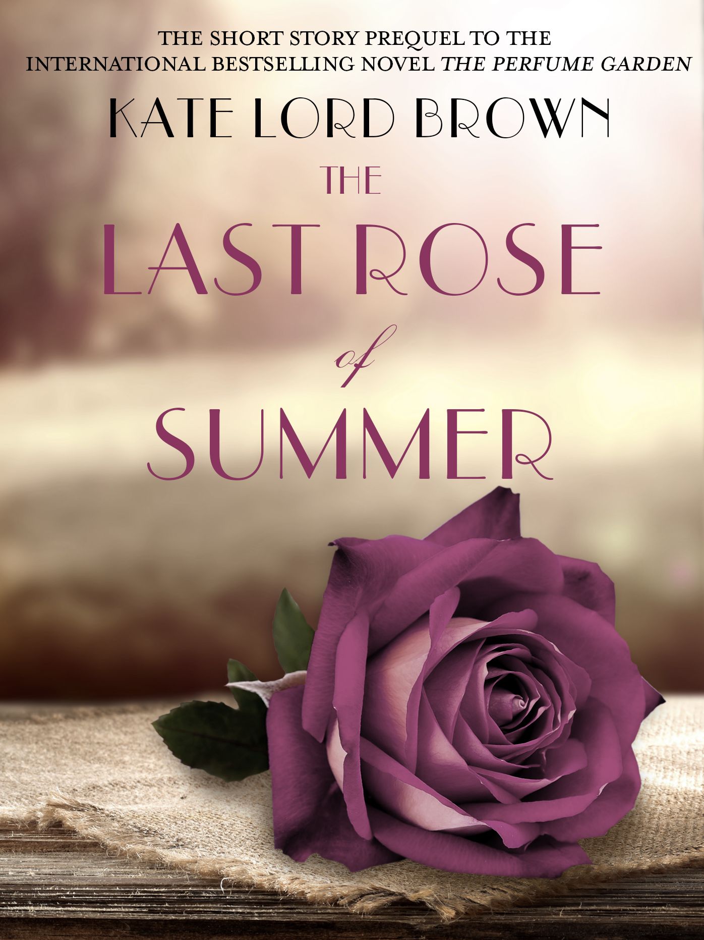 The Last Rose of Summer: The Short Story Prequel to the International Bestselling Novel The Perfume Garden