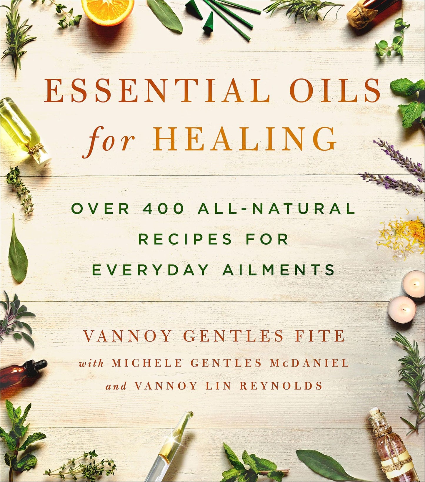 Essential Oils for Healing: Over 400 All-Natural Recipes for Everyday Ailments
