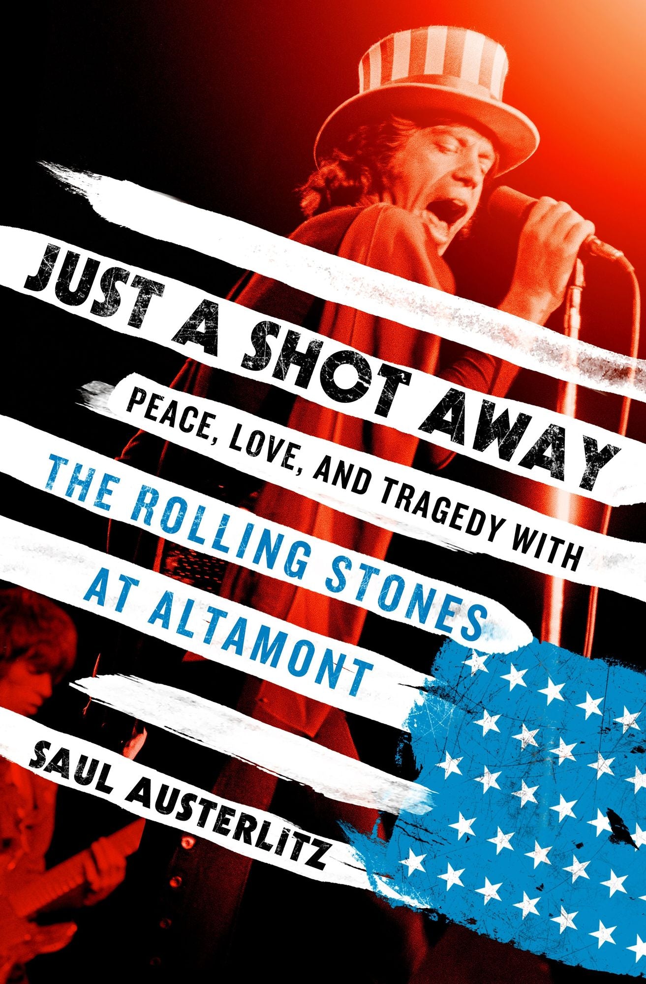 Just a Shot Away: Peace, Love, and Tragedy with the Rolling Stones at Altamont