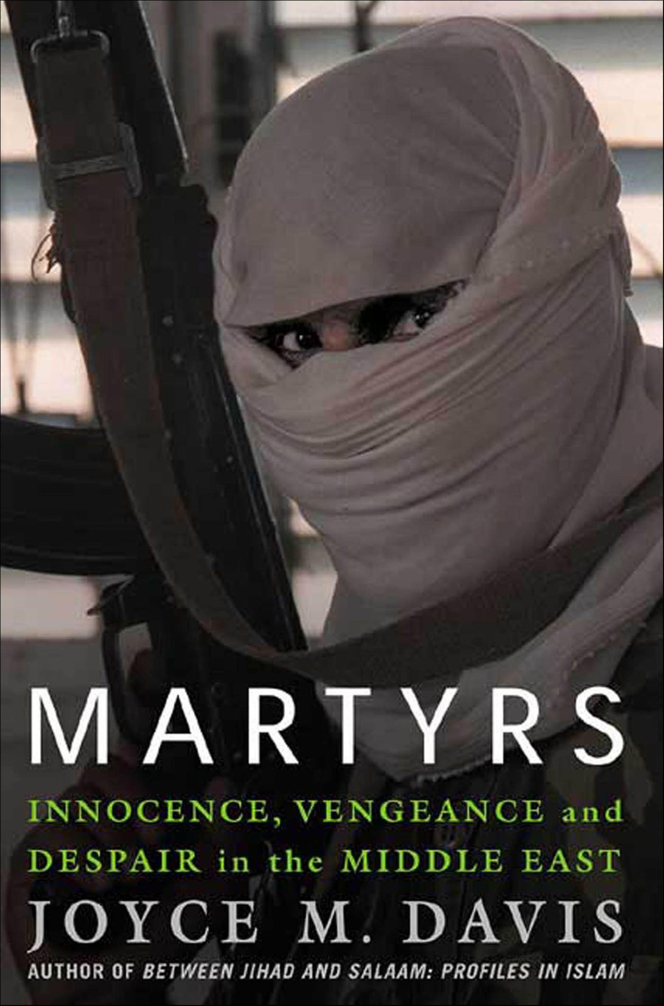 Martyrs: Innocence, Vengeance, and Despair in the Middle East