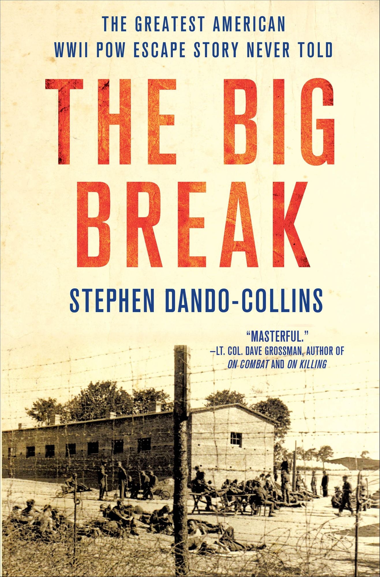 The Big Break: The Greatest American WWII POW Escape Story Never Told