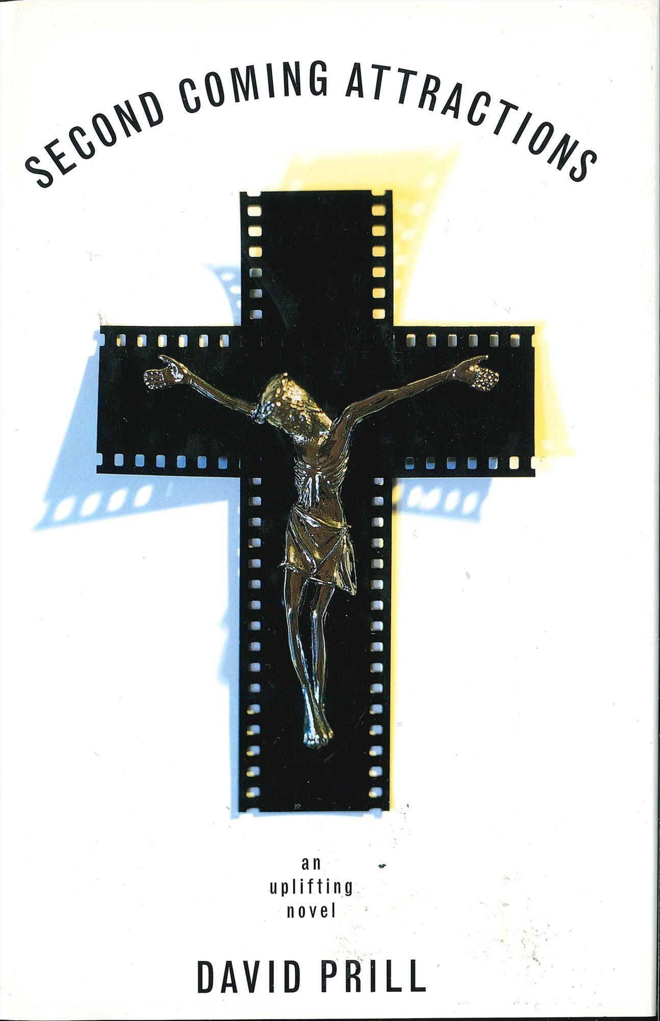 Second Coming Attractions: An Uplifting Novel