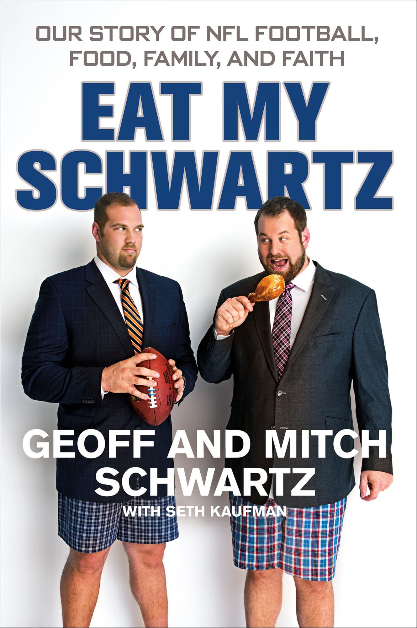 Eat My Schwartz: Our Story of NFL Football, Food, Family, and Faith