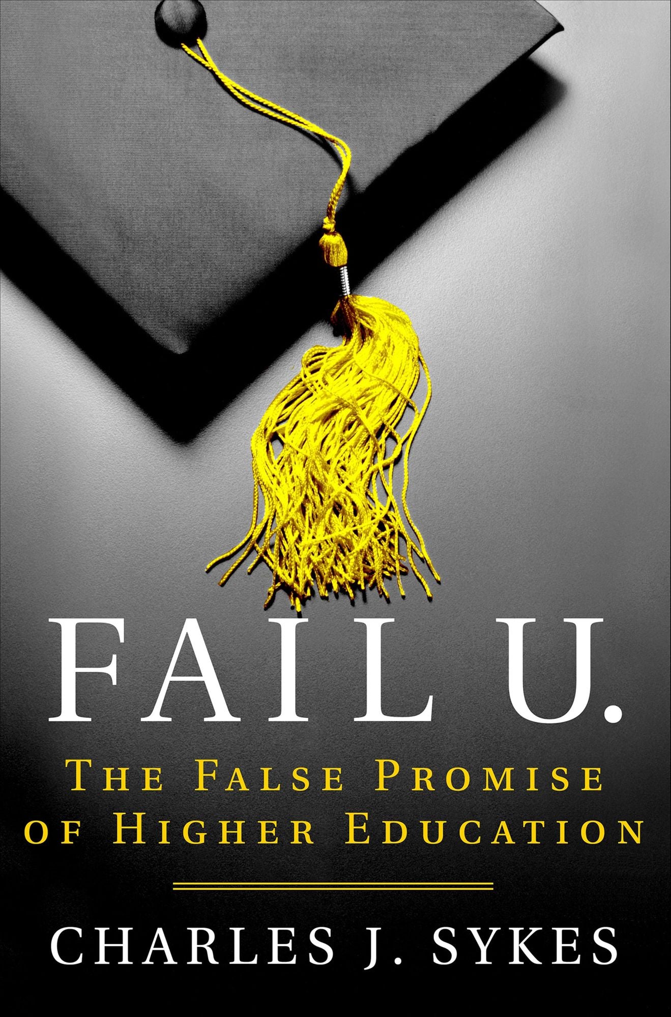 Fail U.: The False Promise of Higher Education