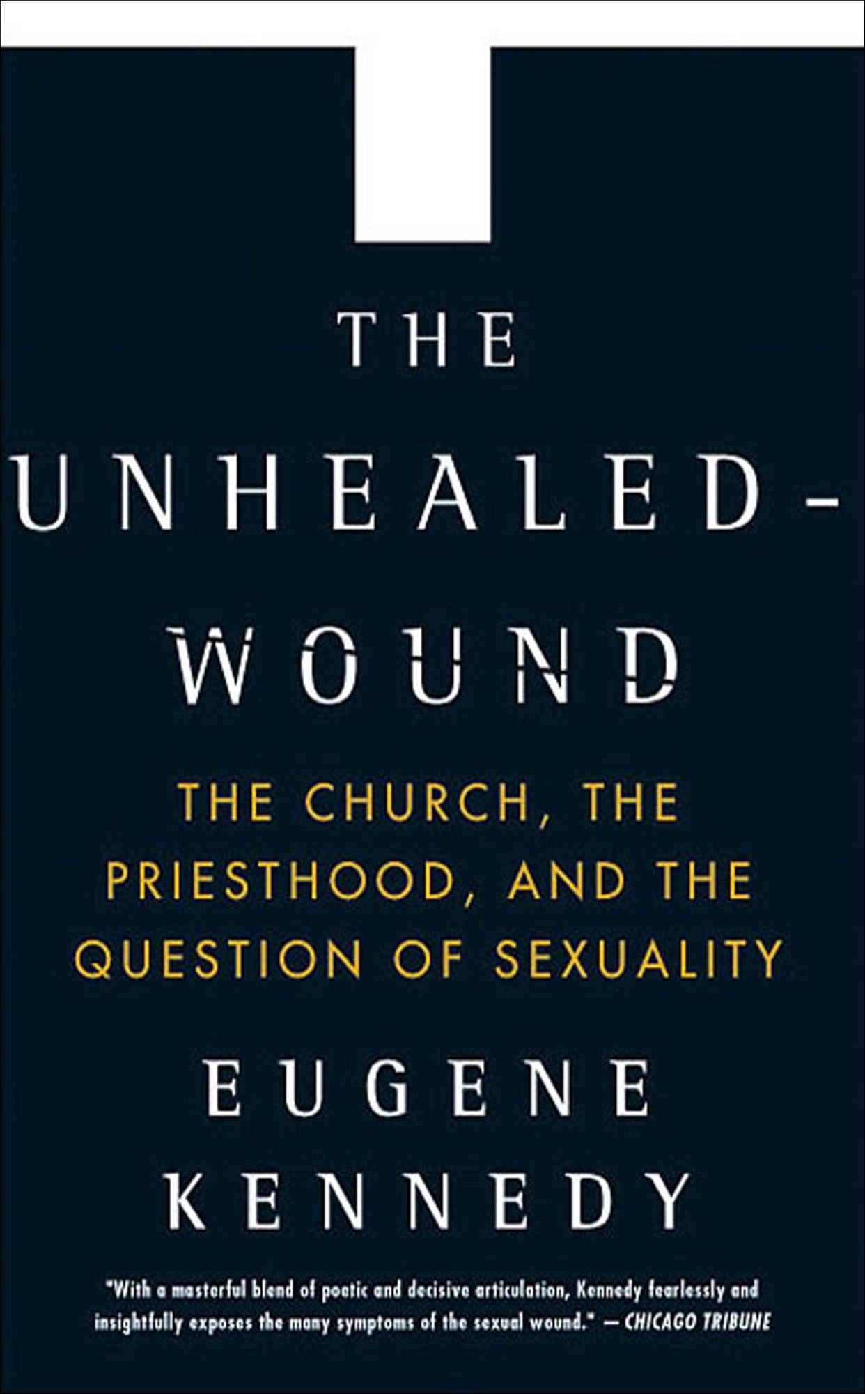 The Unhealed Wound: The Church, the Priesthood, and the Question of Sexuality