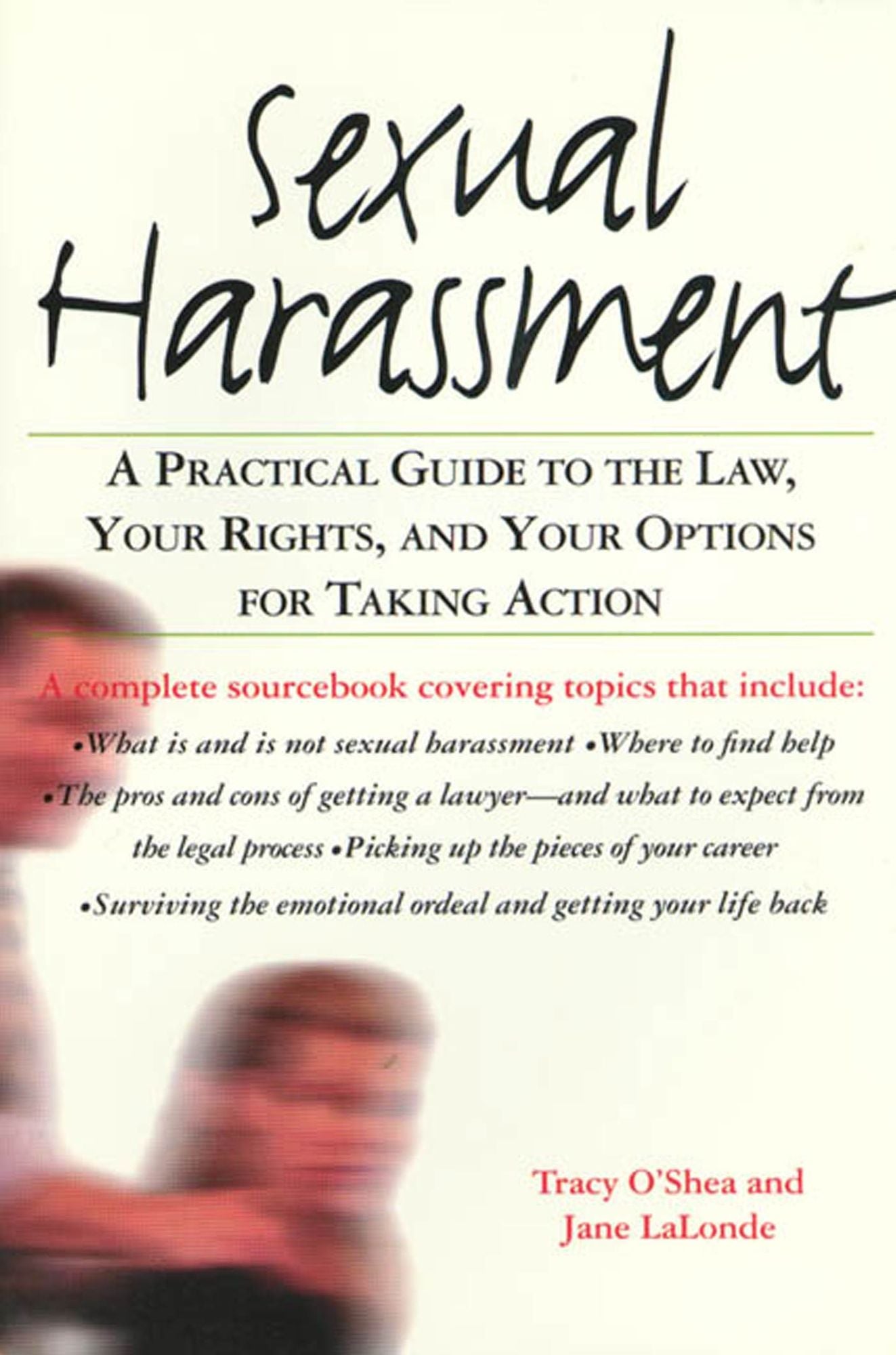 Sexual Harassment: A Practical Guide to the Law, Your Rights, and Your Options for Taking Action