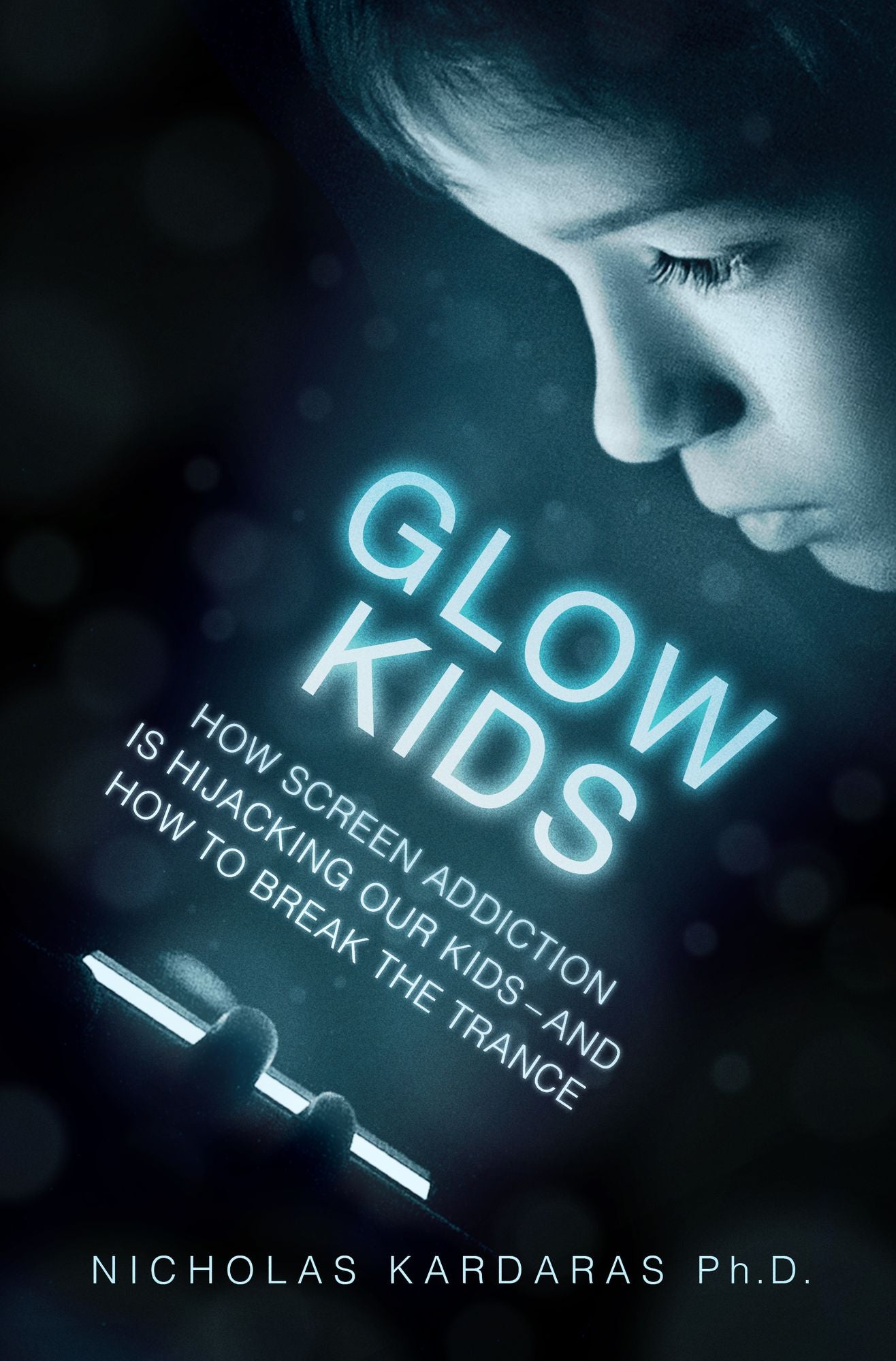 Glow Kids: How Screen Addiction Is Hijacking Our Kids - and How to Break the Trance