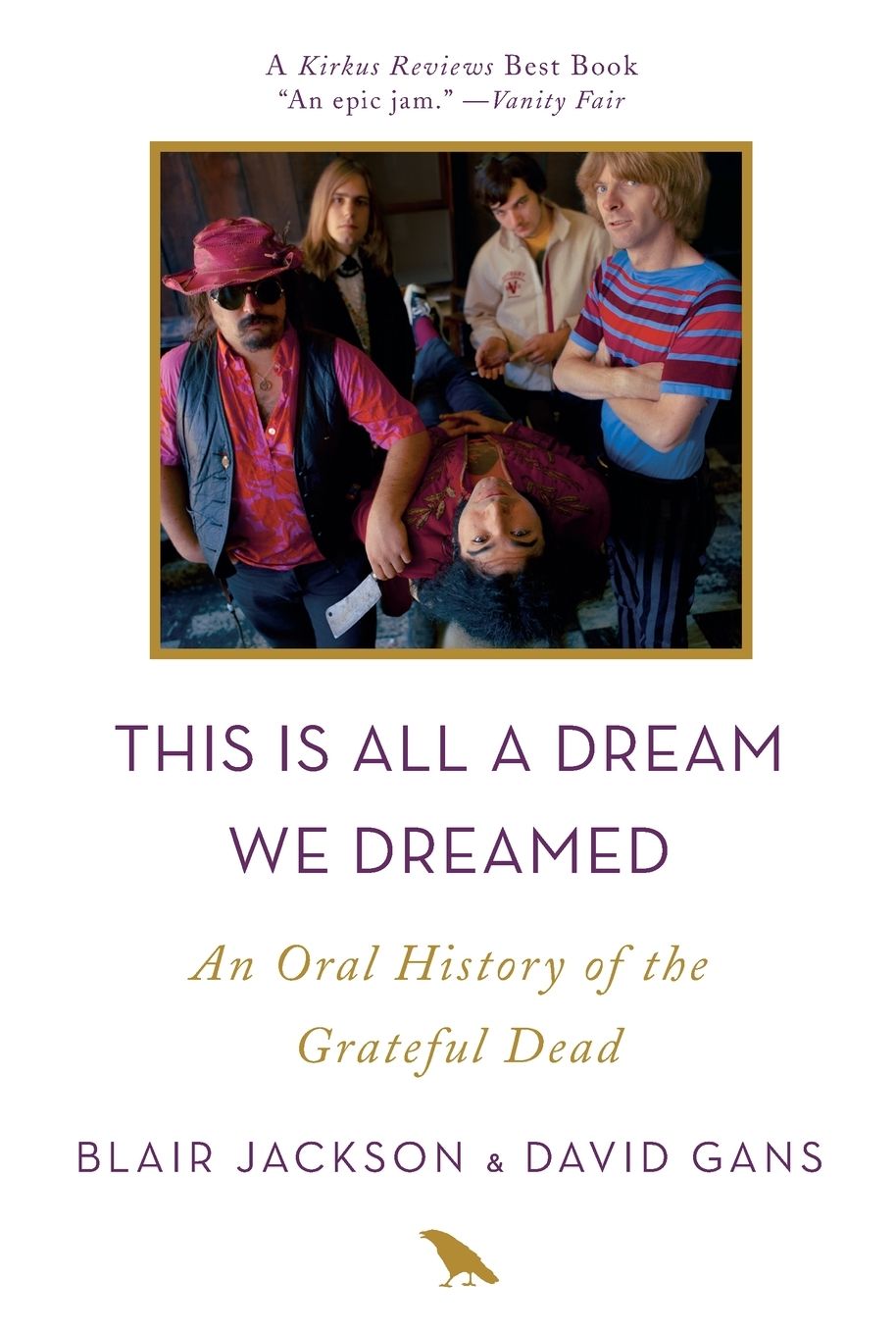 This Is All a Dream We Dreamed: An Oral History of the Grateful Dead
