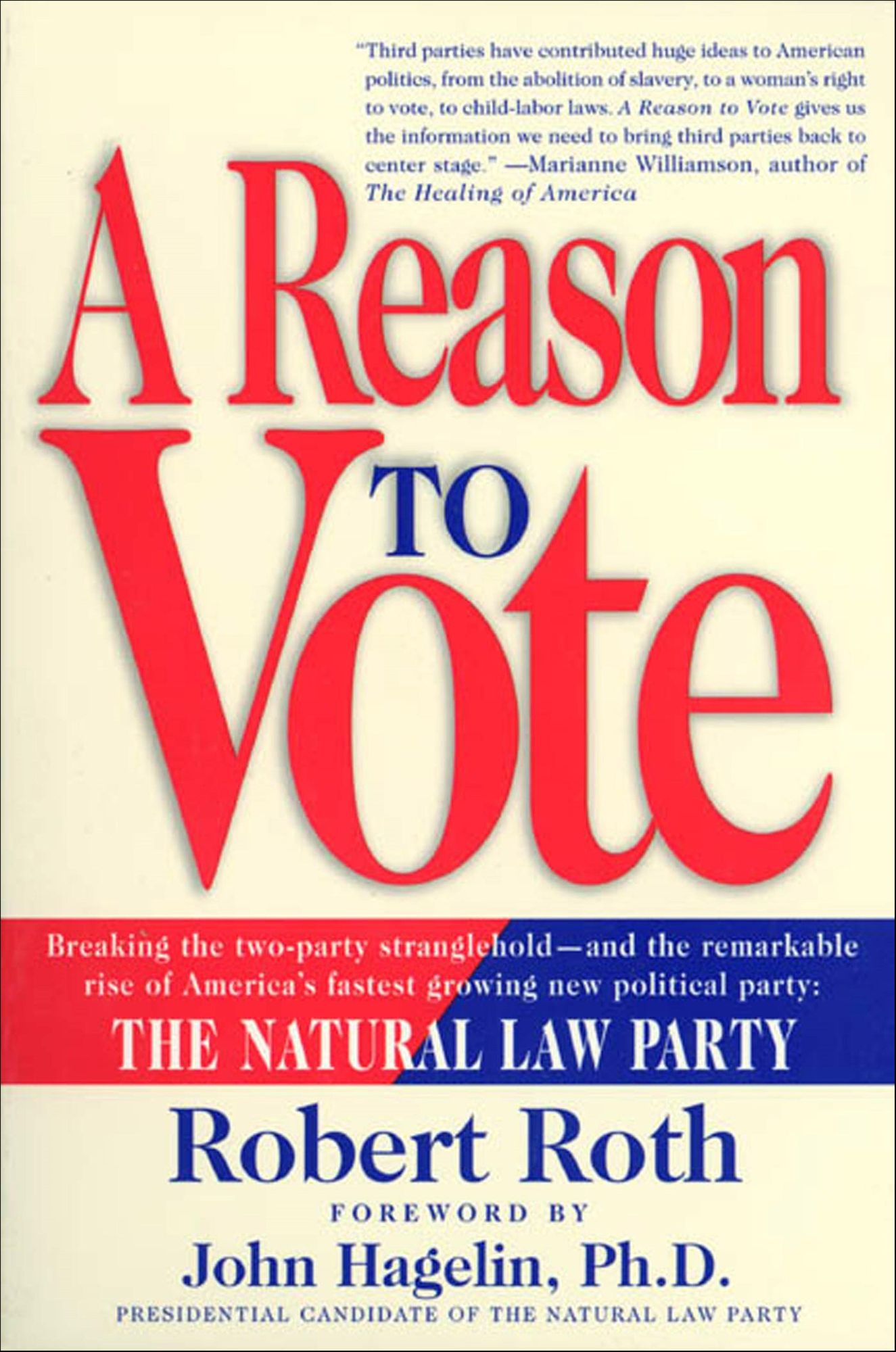 A Reason to Vote: Breaking the Two-Party Stranglehold - and the Remarkable Rise of America's Fastest Growing Political Party