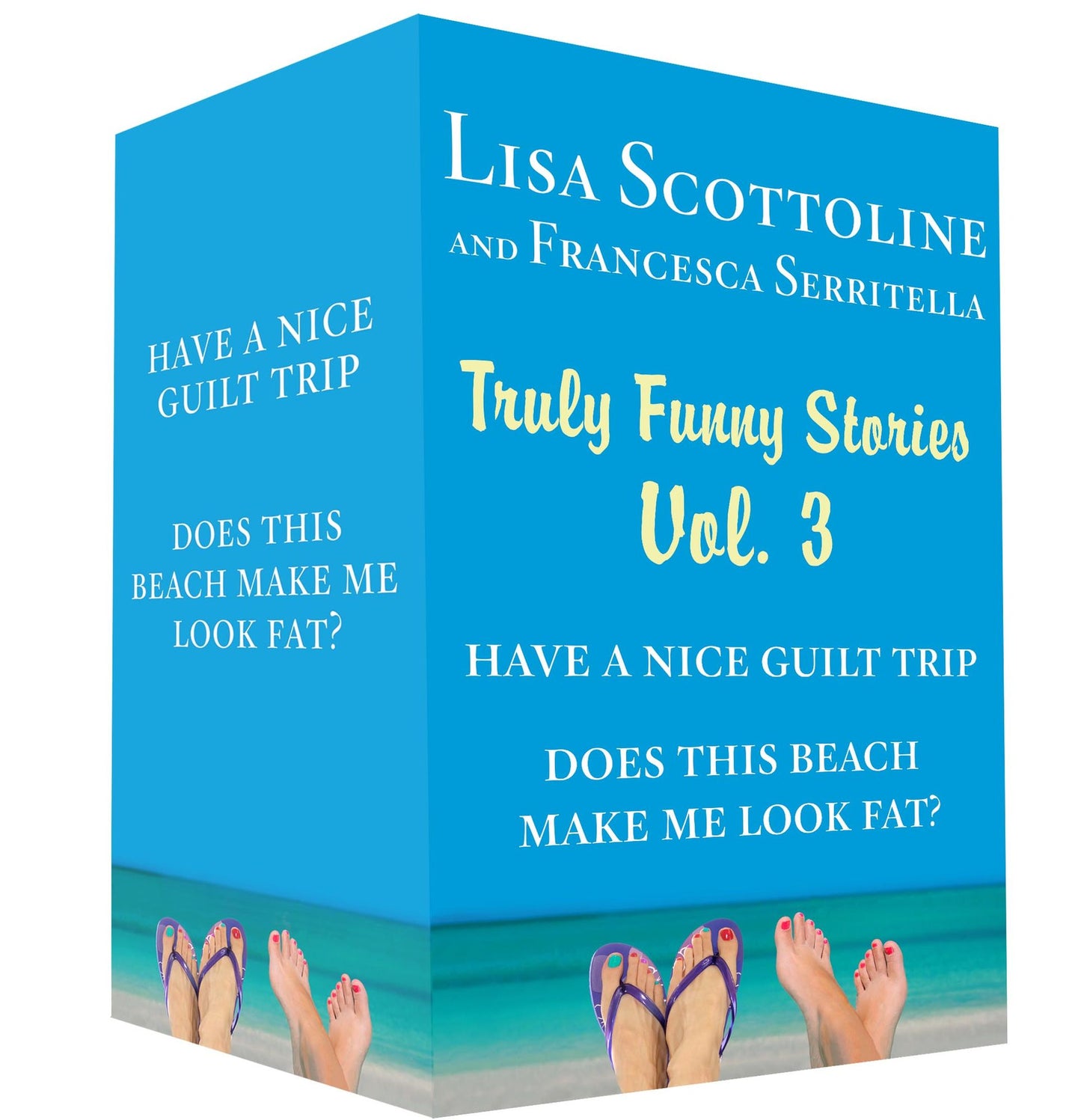 Truly Funny Stories Vol. 3: Have a Nice Guilt Trip and Does This Beach Make Me Look Fat?