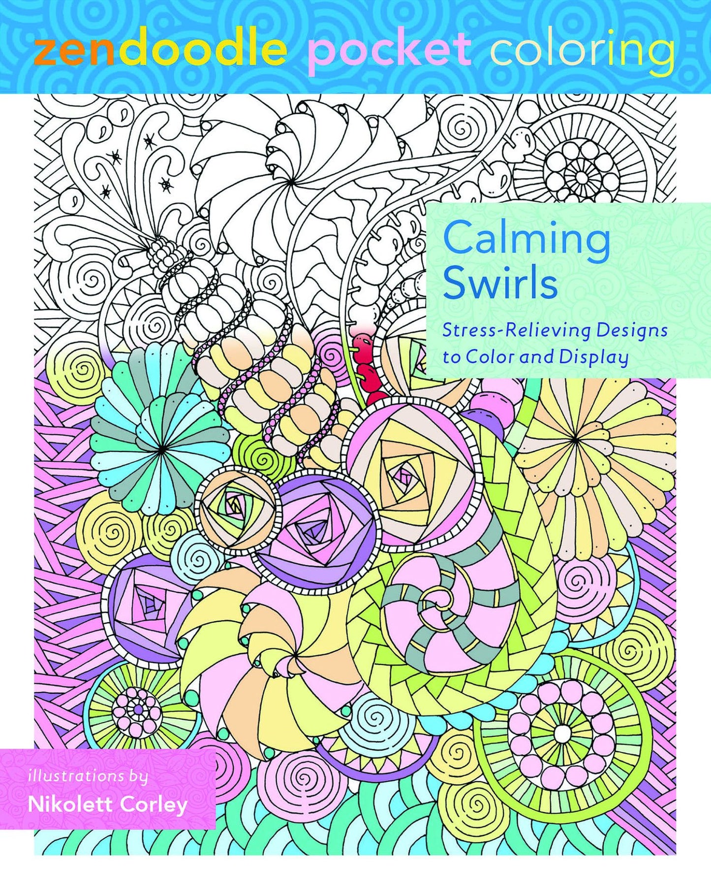 Zendoodle Pocket Coloring: Calming Swirls: Stress-Relieving Designs to Color and Display