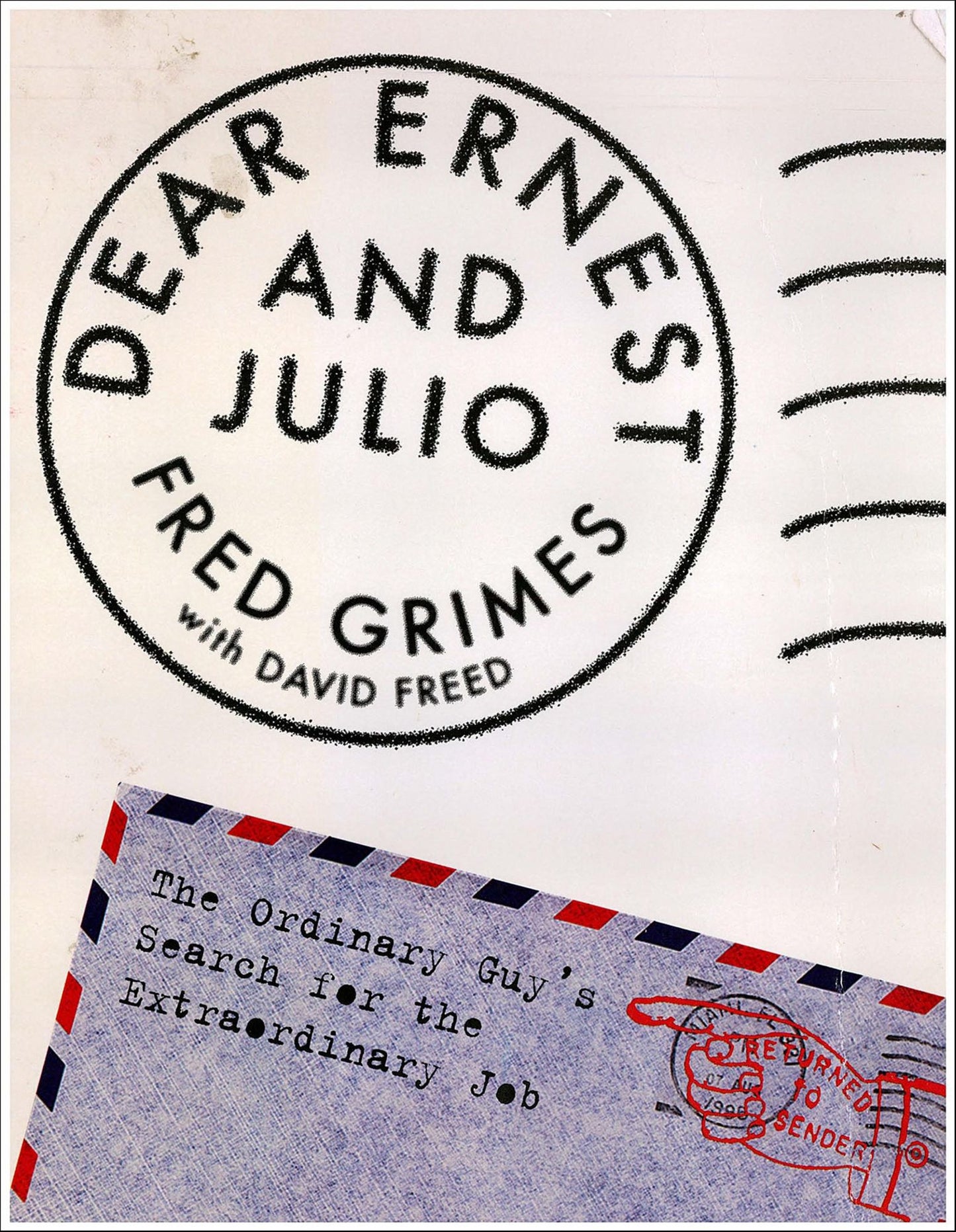 Dear Ernest and Julio: The Ordinary Guy's Search For The Extraordinary Job