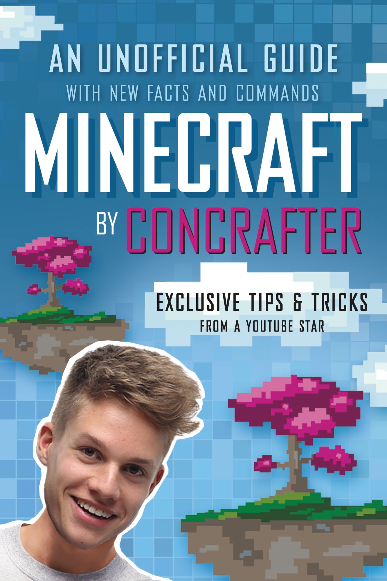 Minecraft by ConCrafter: An Unofficial Guide with New Facts and Commands