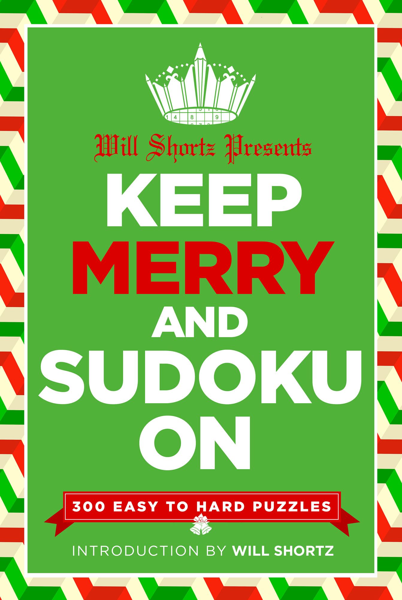 Will Shortz Presents Keep Merry and Sudoku on: 300 Easy to Hard Puzzles