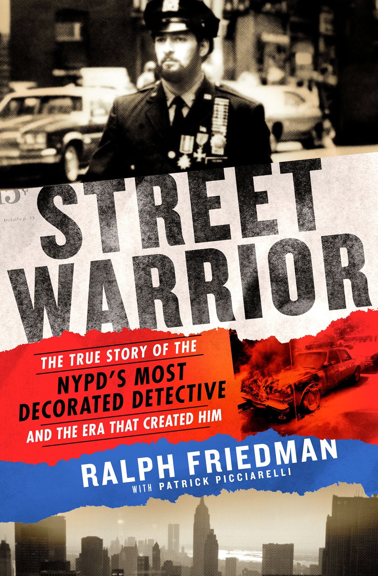 Street Warrior: The True Story of the NYPD's Most Decorated Detective and the Era That Created Him, As Seen On Discovery Channel's "Street Justice: The Bronx"