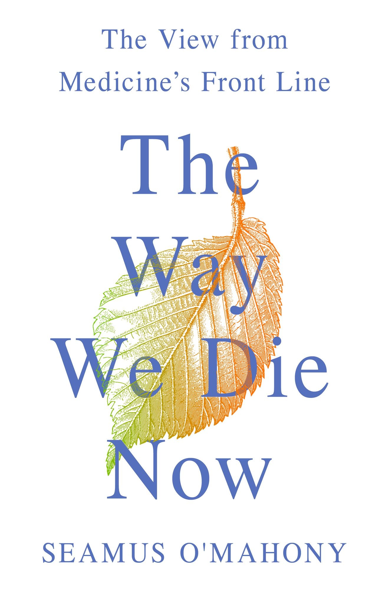 The Way We Die Now: The View from Medicine's Front Line