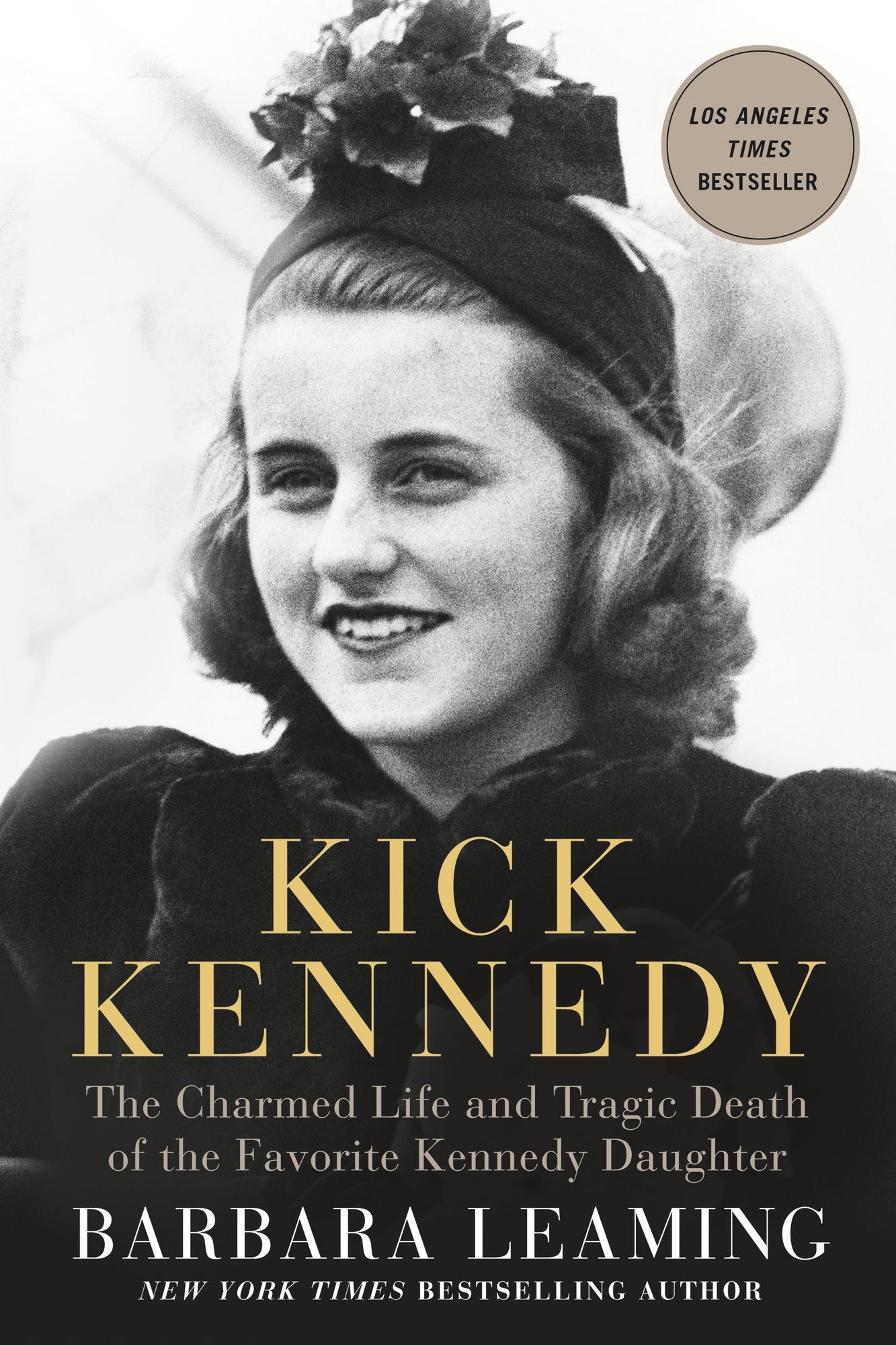Kick Kennedy: The Charmed Life and Tragic Death of the Favorite Kennedy Daughter