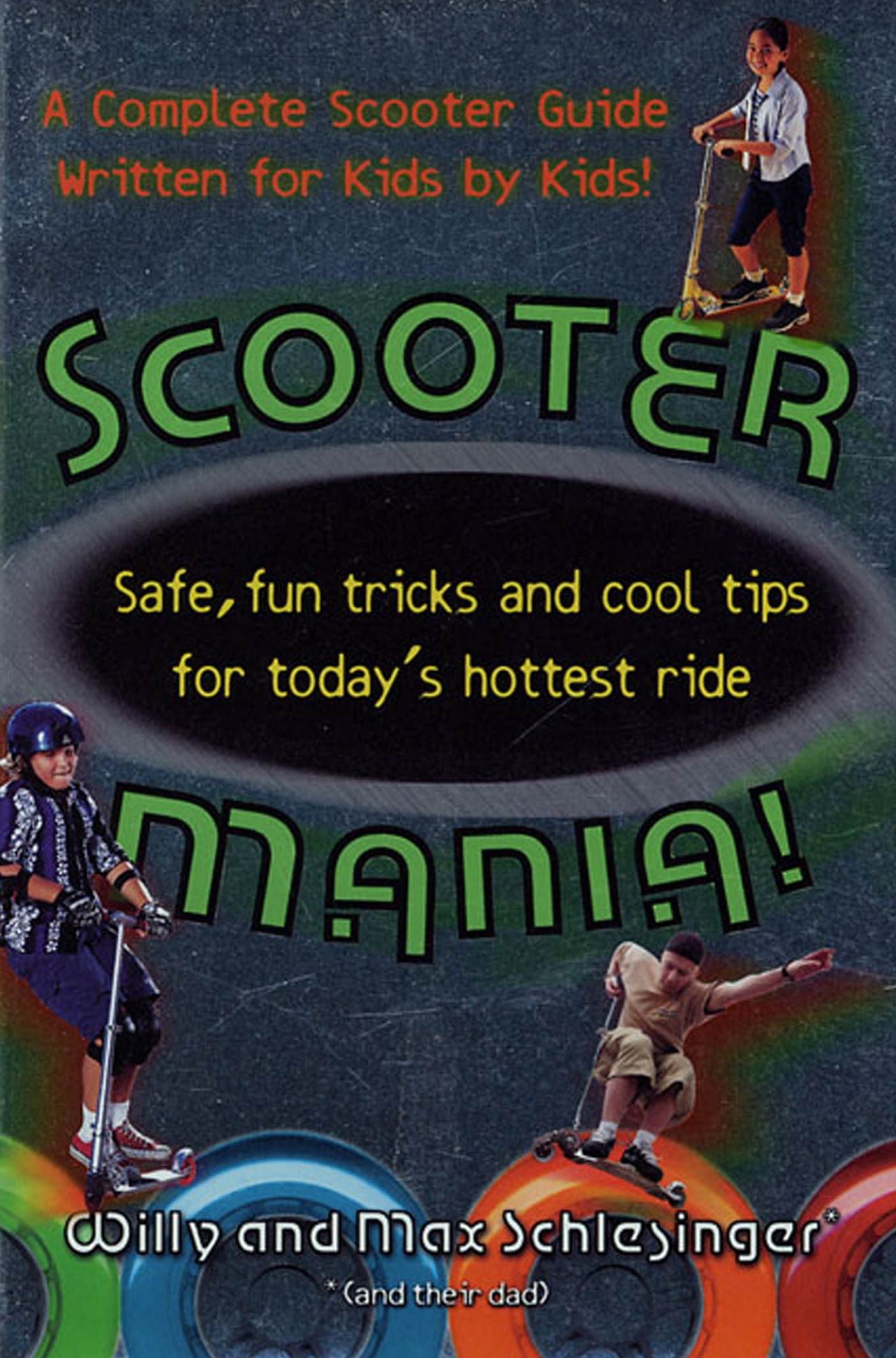 Scooter Mania!: Safe, Fun Tricks and Cool Tips for Today's Hottest Ride