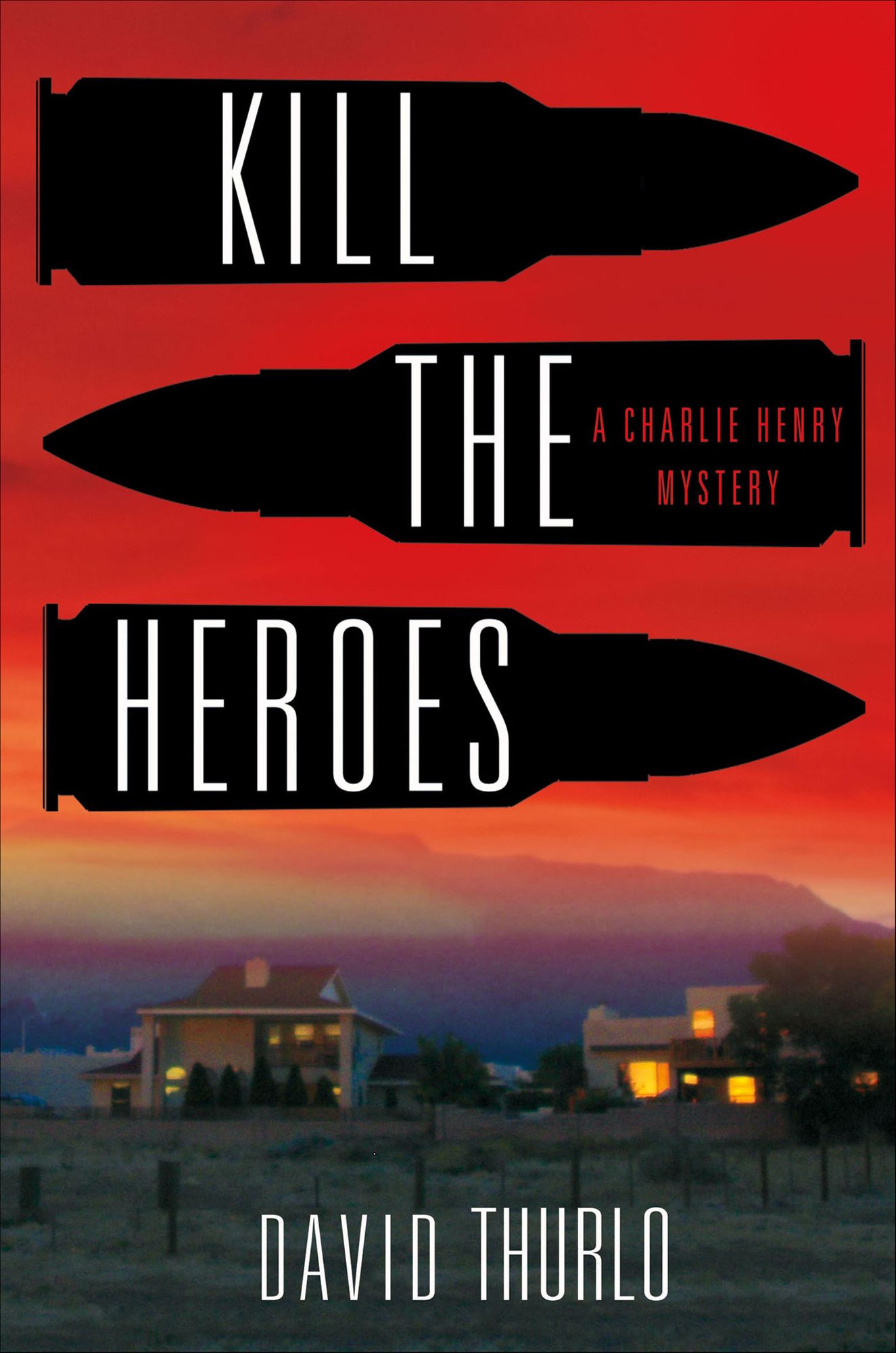 Kill the Heroes: A Charlie Henry Mystery