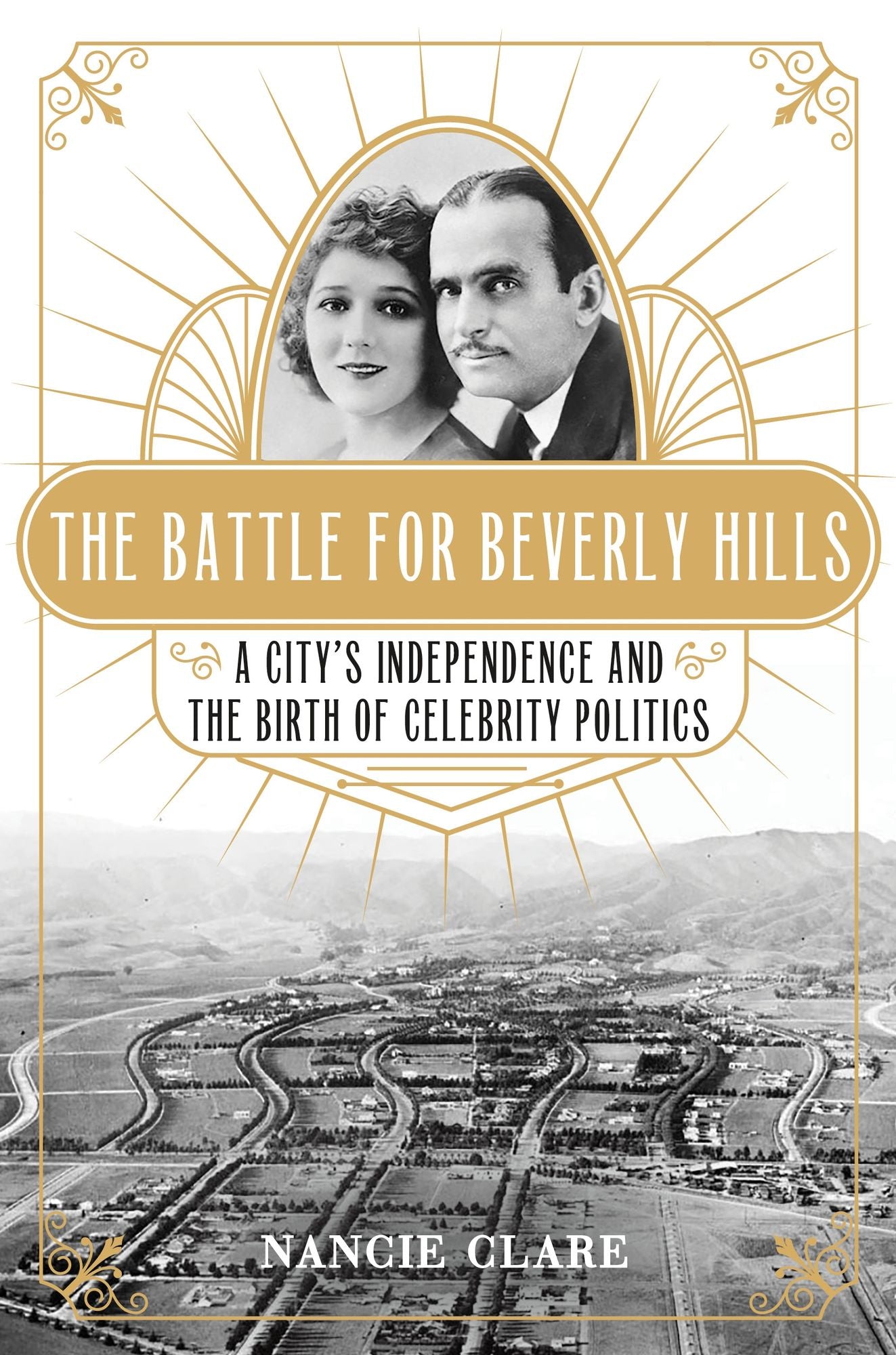 The Battle for Beverly Hills: A City's Independence and the Birth of Celebrity Politics