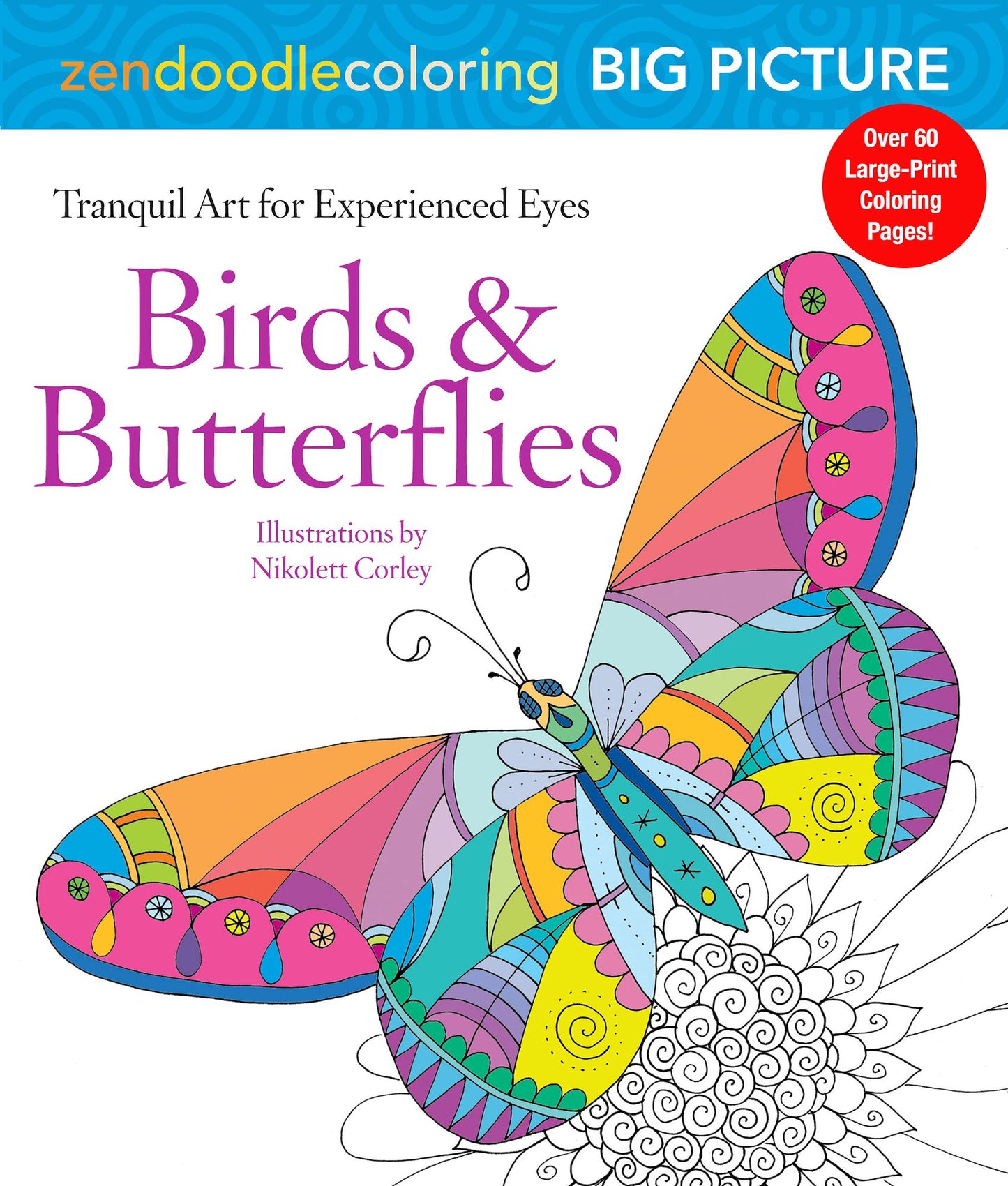 Zendoodle Coloring Big Picture: Birds & Butterflies: Tranquil Artwork for Experienced Eyes