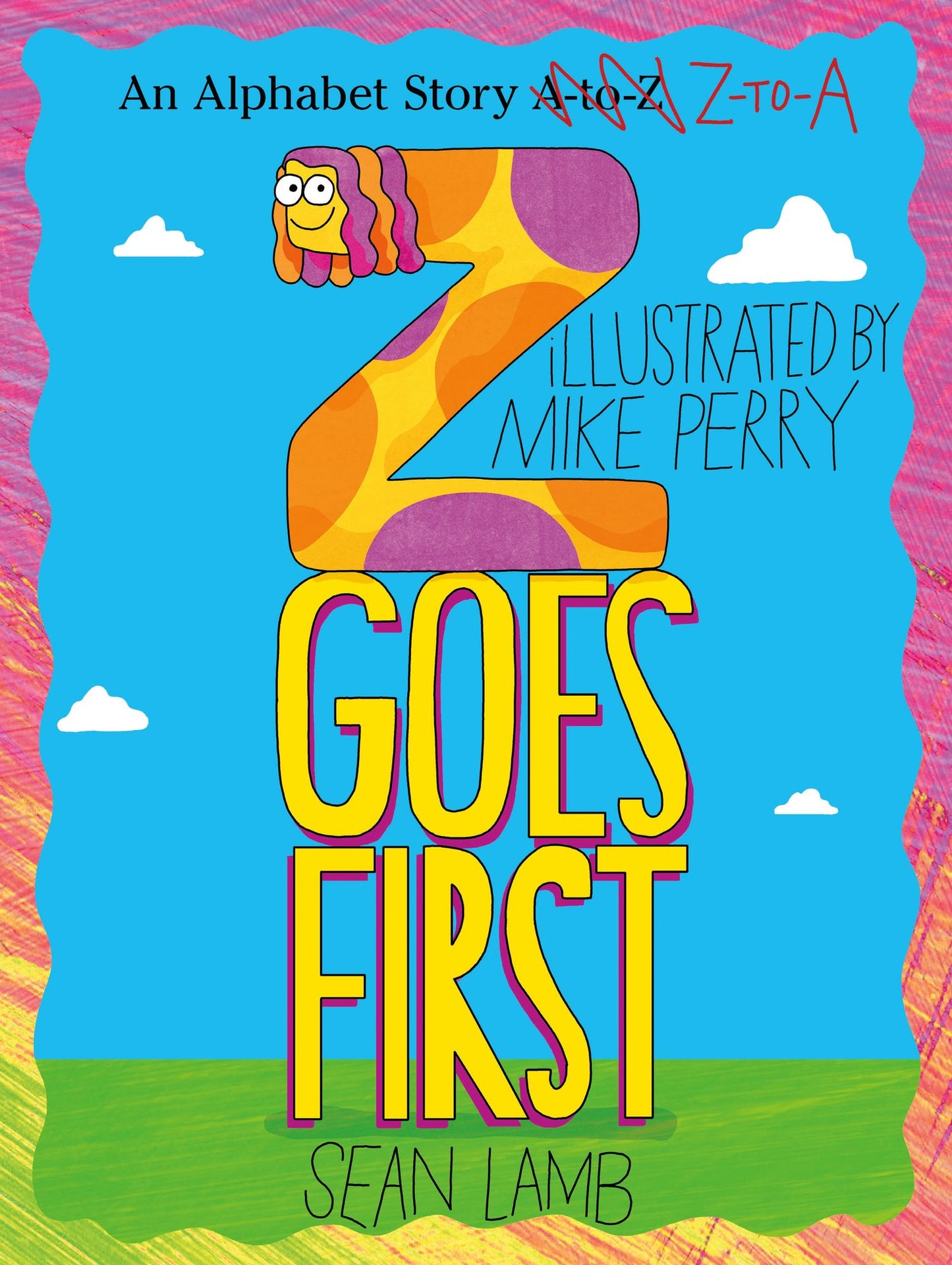 Z Goes First: An Alphabet Story Z-to-A