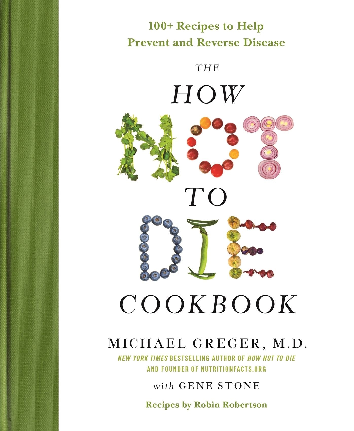 The How Not to Die Cookbook: 100+ Recipes to Help Prevent and Reverse Disease