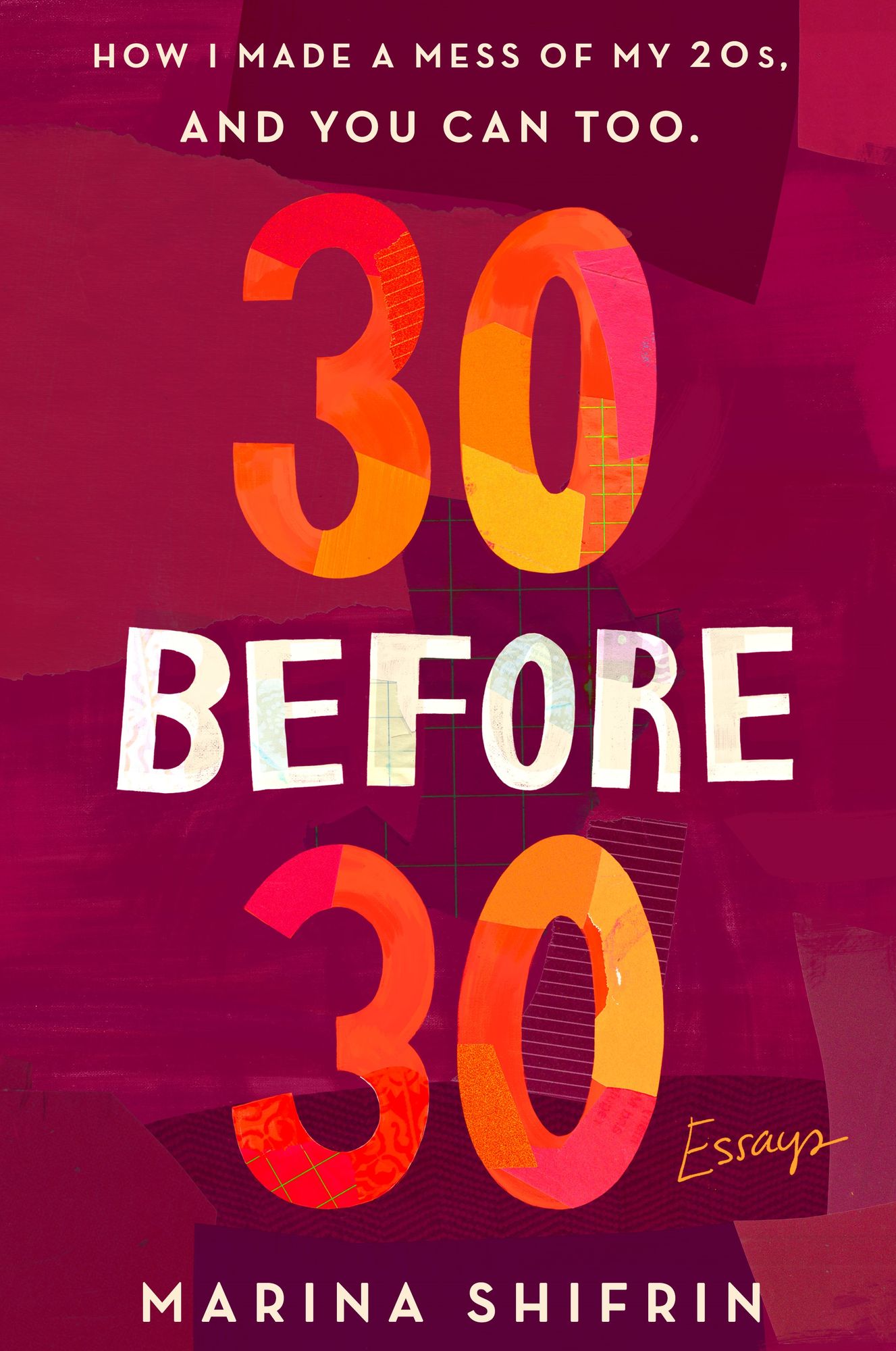 30 Before 30: How I Made a Mess of My 20s, and You Can Too.
