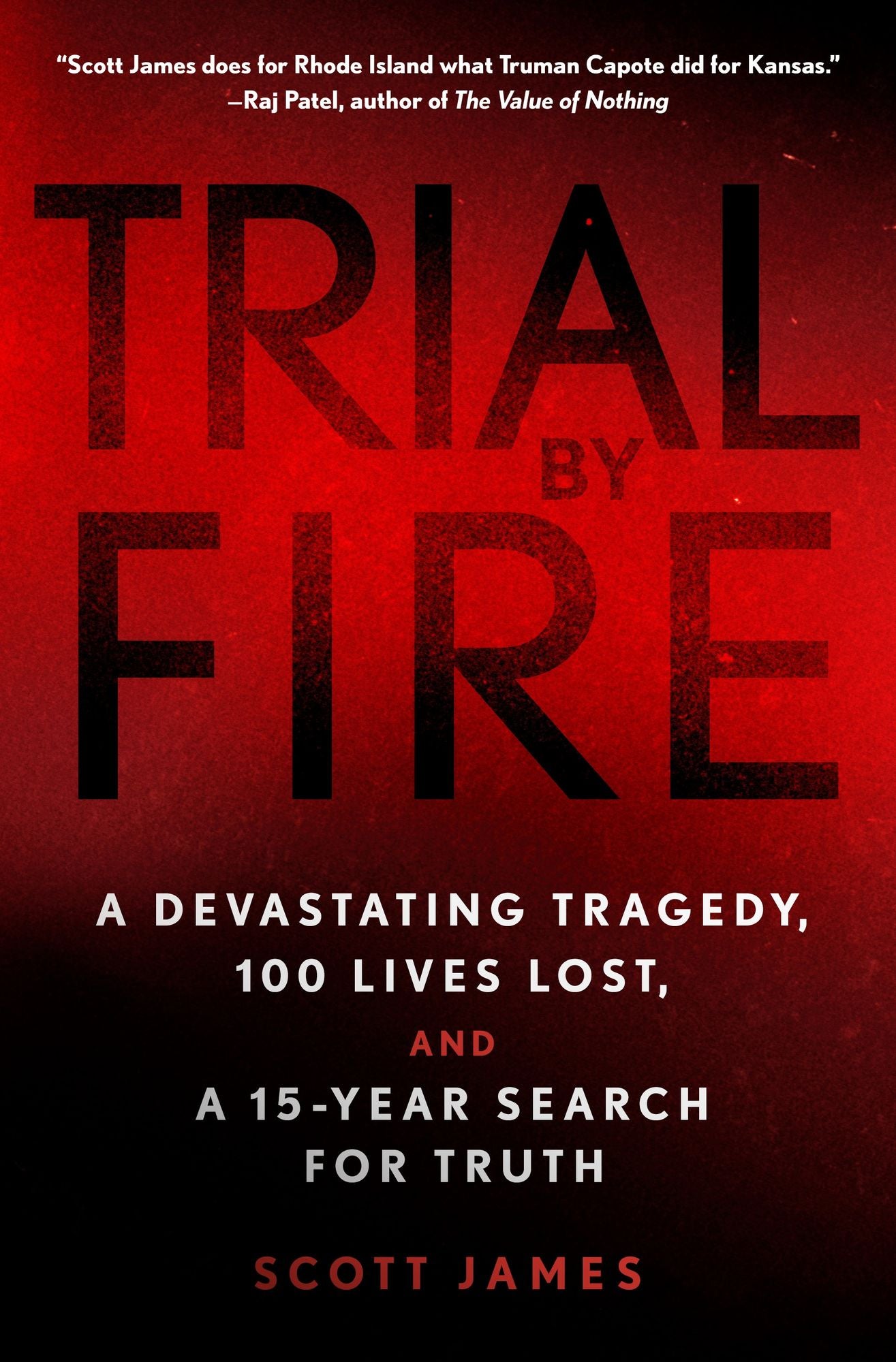 Trial by Fire: A Devastating Tragedy, 100 Lives Lost, and a 15-Year Search for Truth