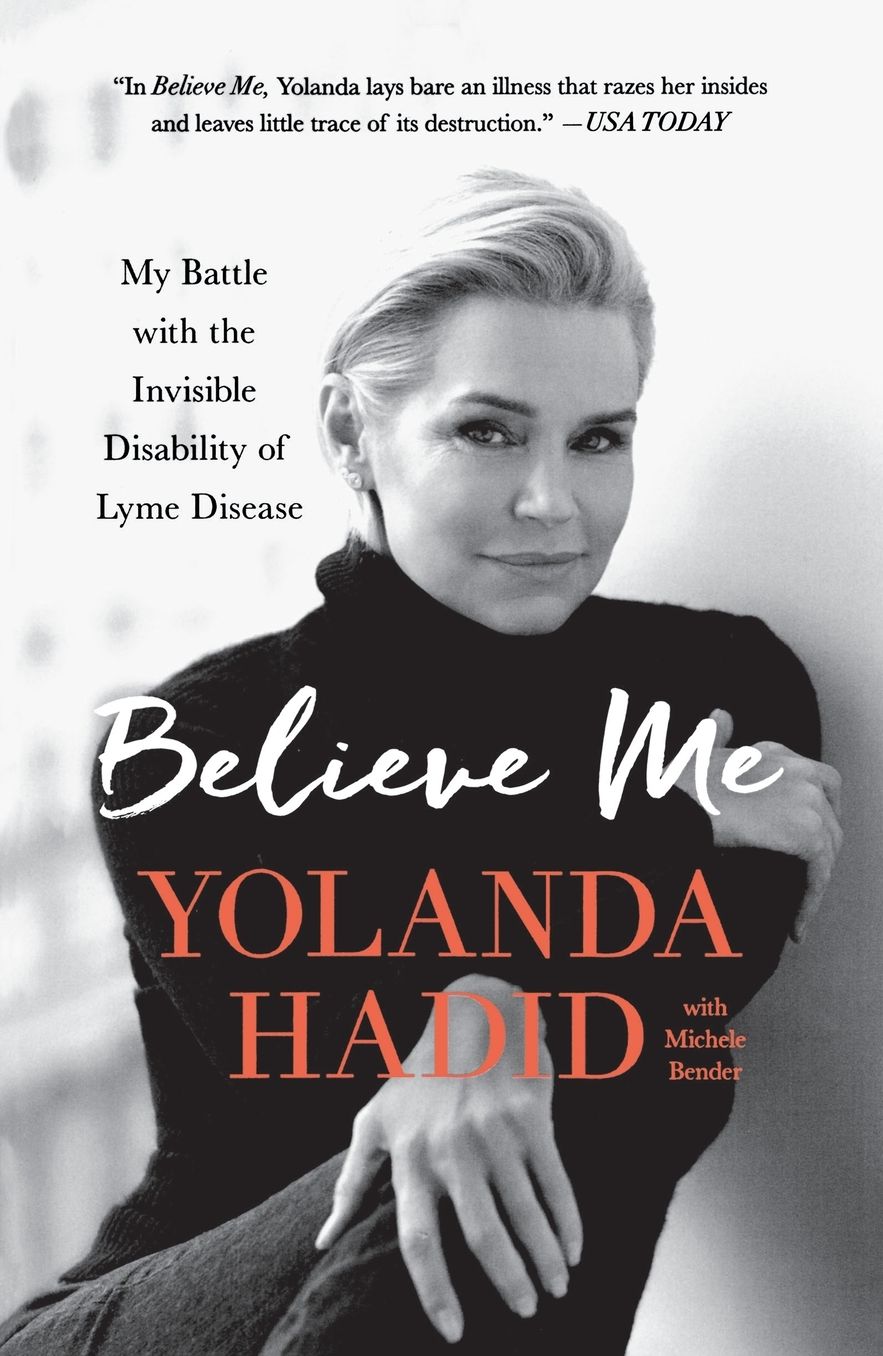 Believe Me: My Battle with the Invisible Disability of Lyme Disease