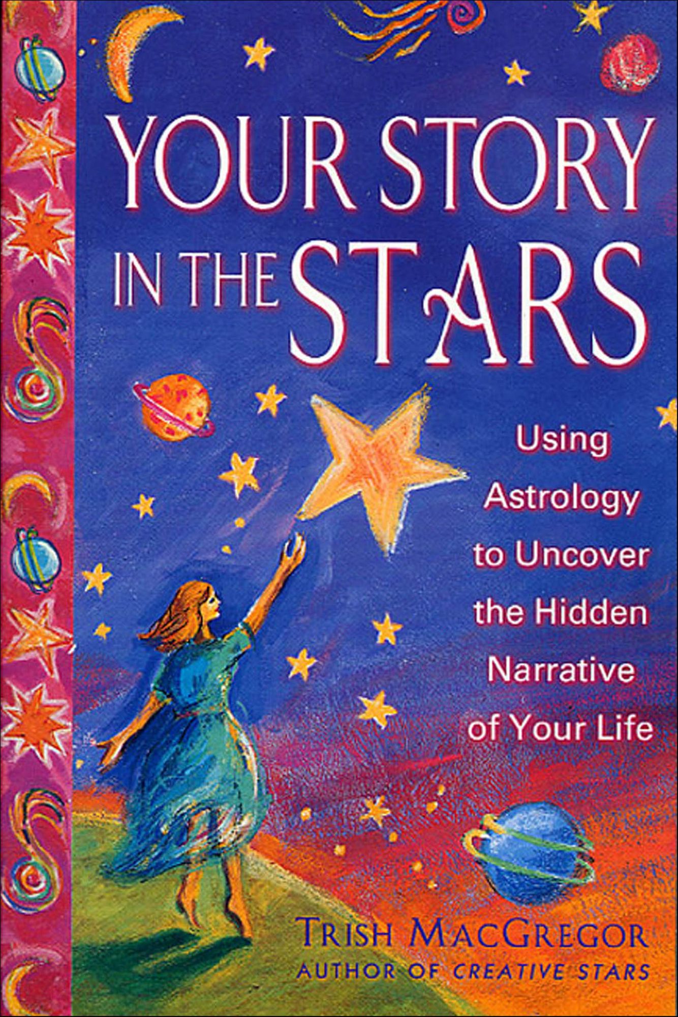 Your Story in the Stars: Using Astrology to Uncover the Hidden Narrative of Your Life
