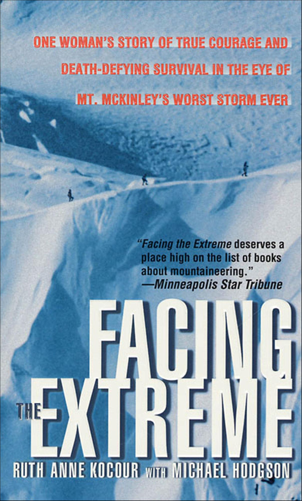 Facing the Extreme: One Woman's Story of True Courage and Death-Defying Survival in the Eye of Mt. McKinley's Worst Storm Ever