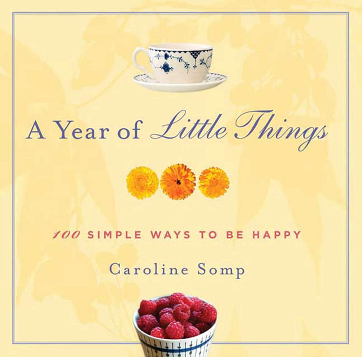 A Year of Little Things: 100 Simple Ways to Be Happy
